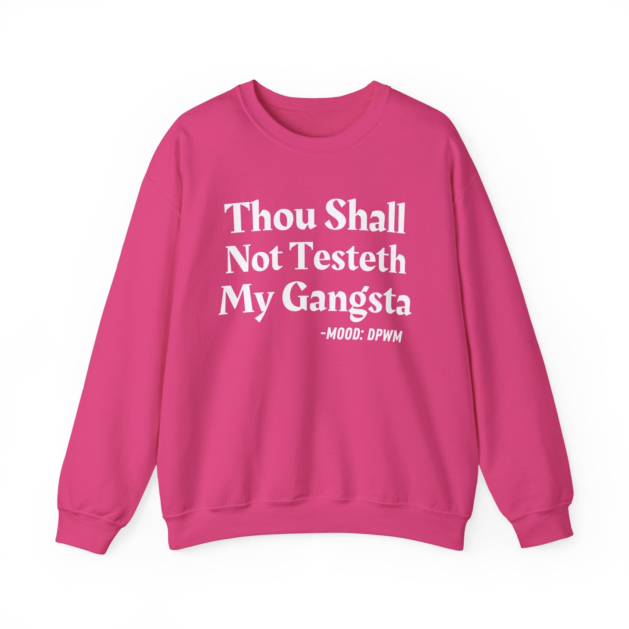 Thou Shall Not Testeth My Gangsta — Funny Warning Quote Sweatshirt