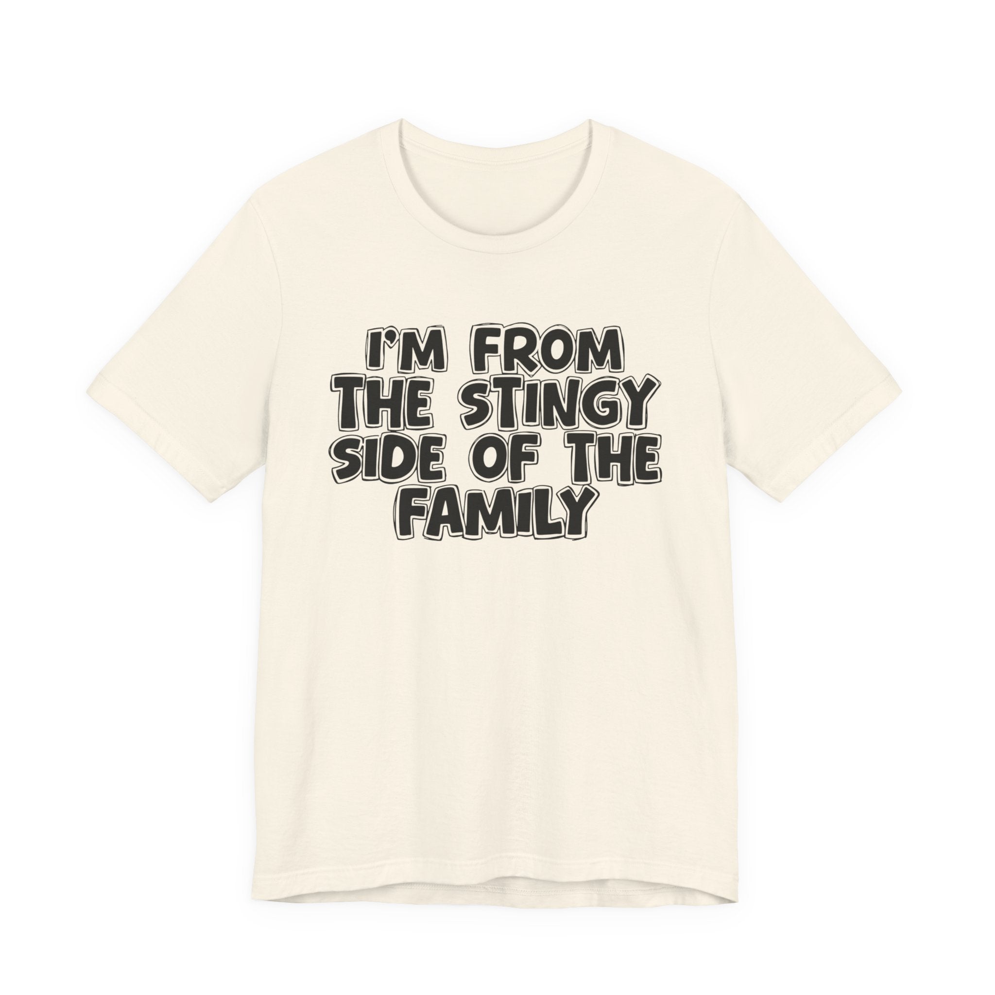 I'm From The Stingy Side Of The Family — Funny Family Gathering Tee