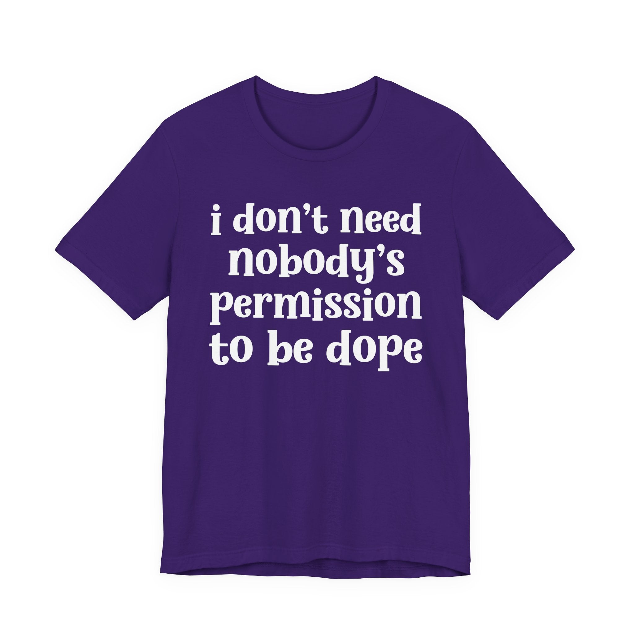 I Don't Need Nobody's Permission To Be Dope T-Shirt.