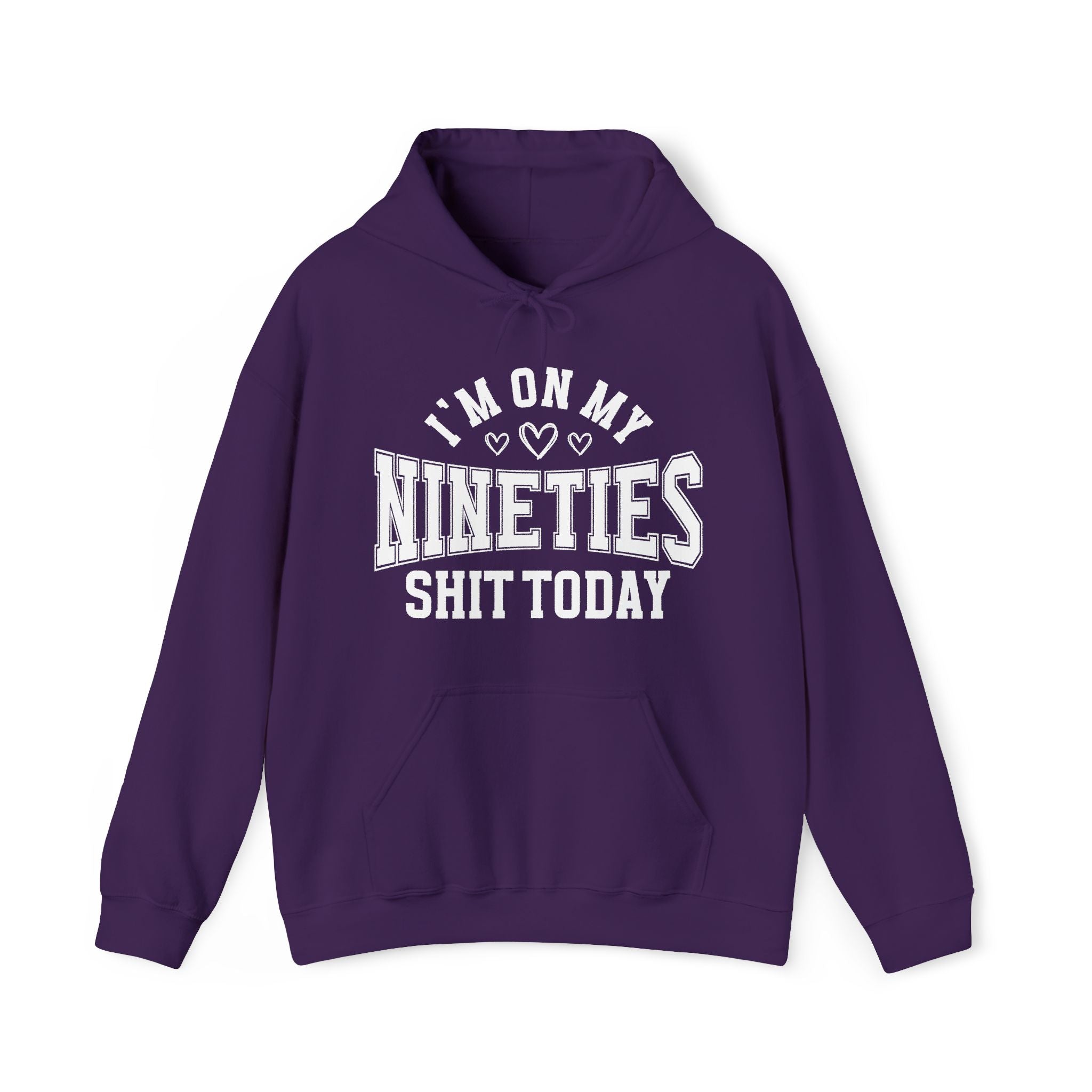 I'm On My Nineties Shit Today -  Hoodie