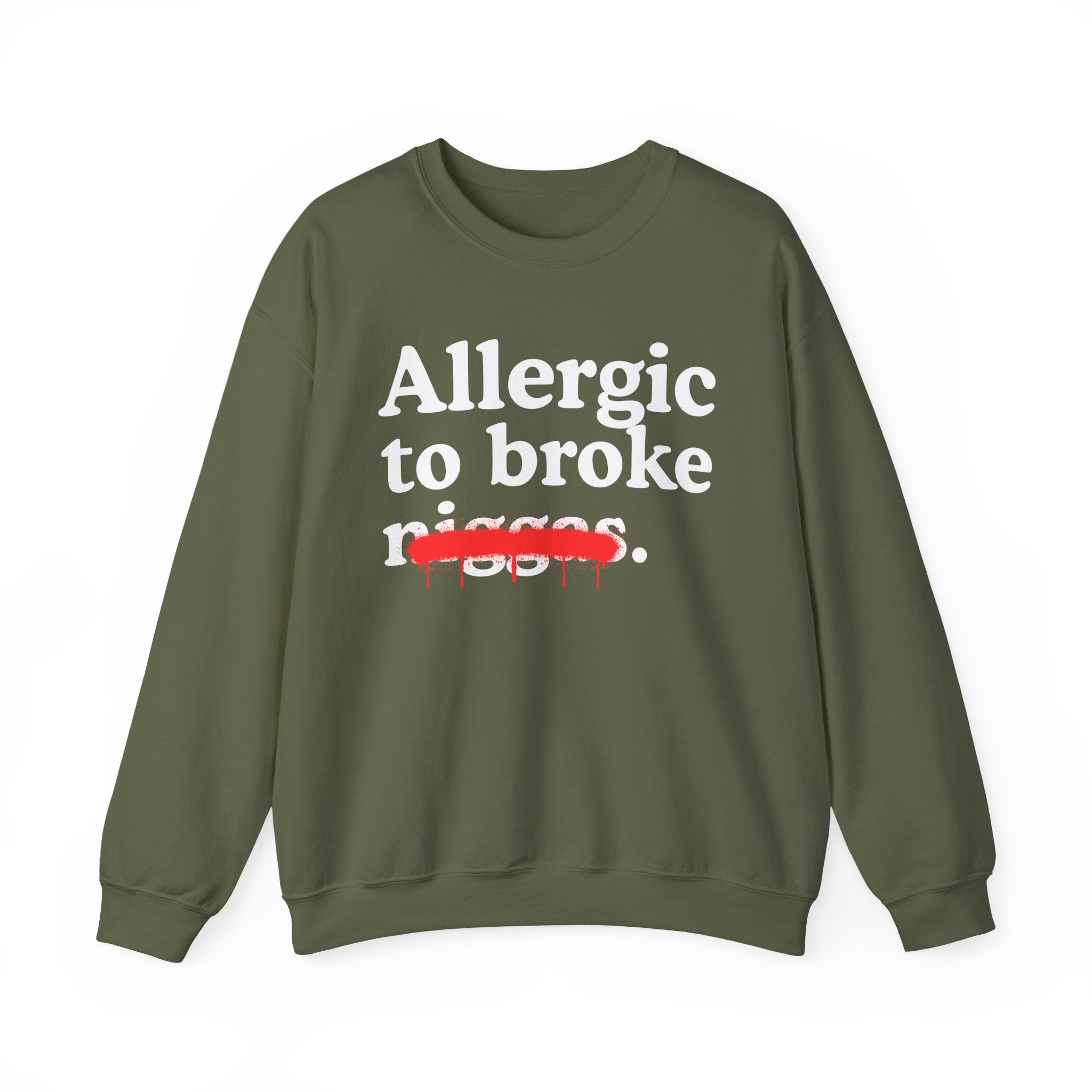 Allergic To Broke Niggas — Sarcastic Statement Sweatshirt