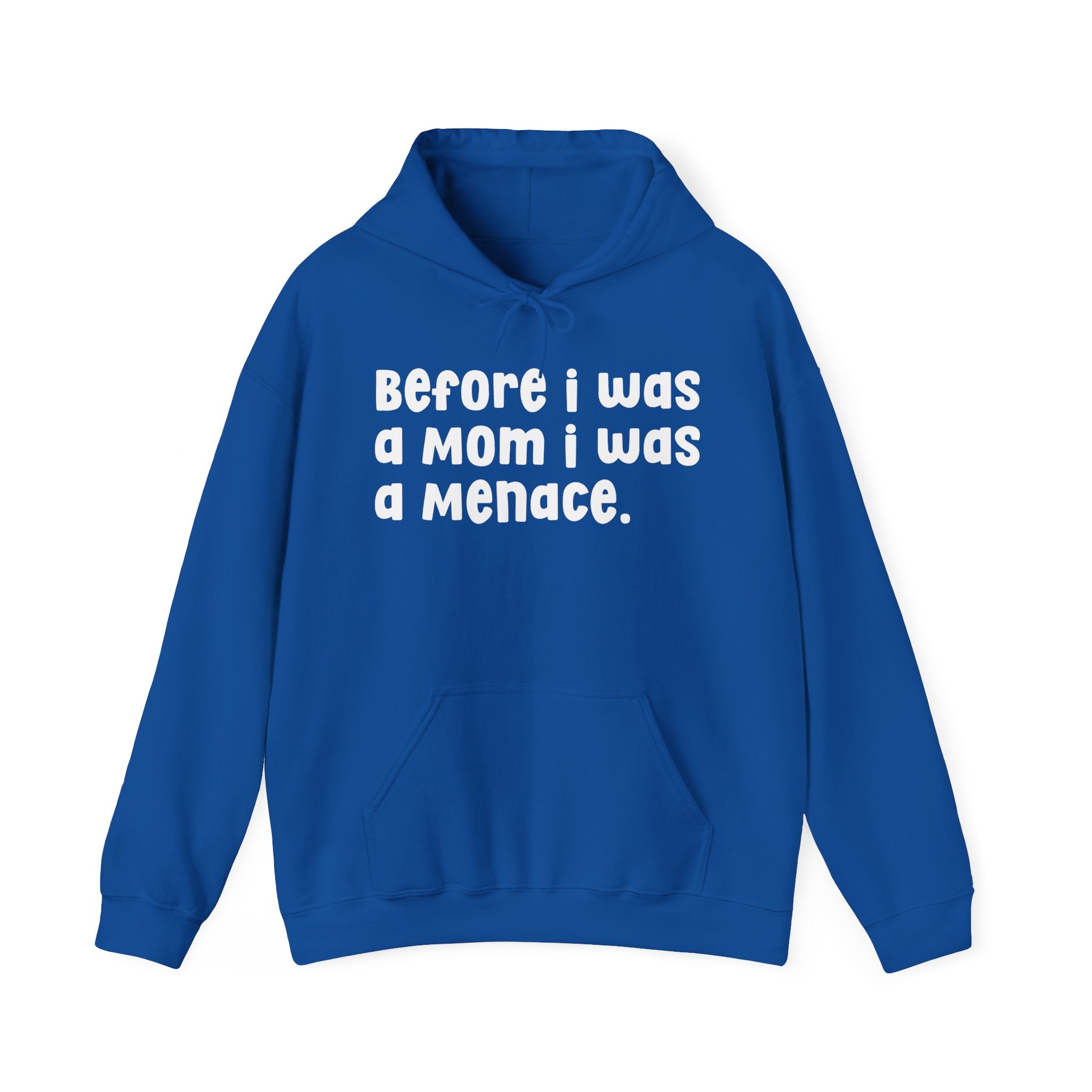 Before I Was A Mother I Was A Menace — Hoodie