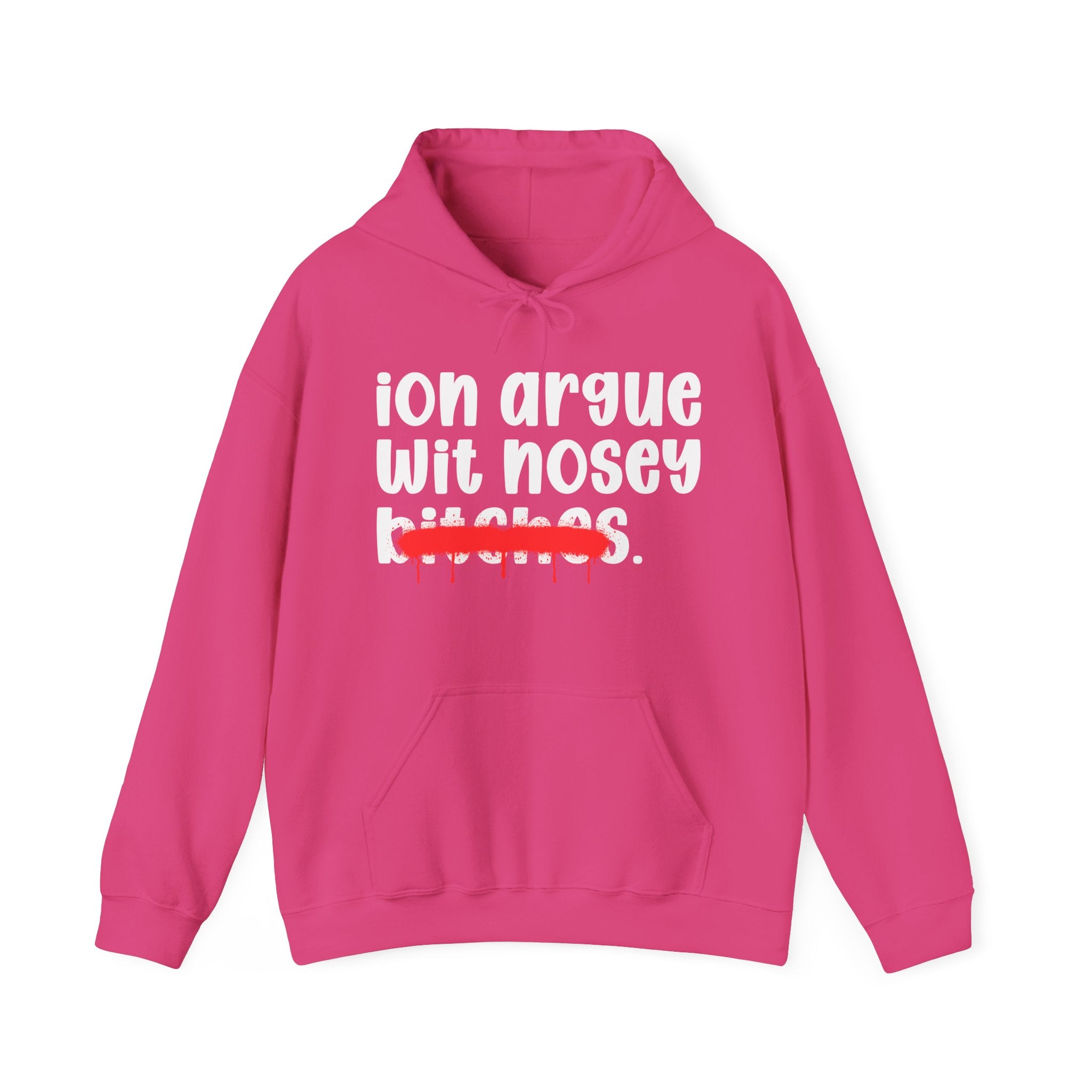 ION (I Don't) Argue Wit Nosey Bitches — Funny Sassy Statement Hoodie