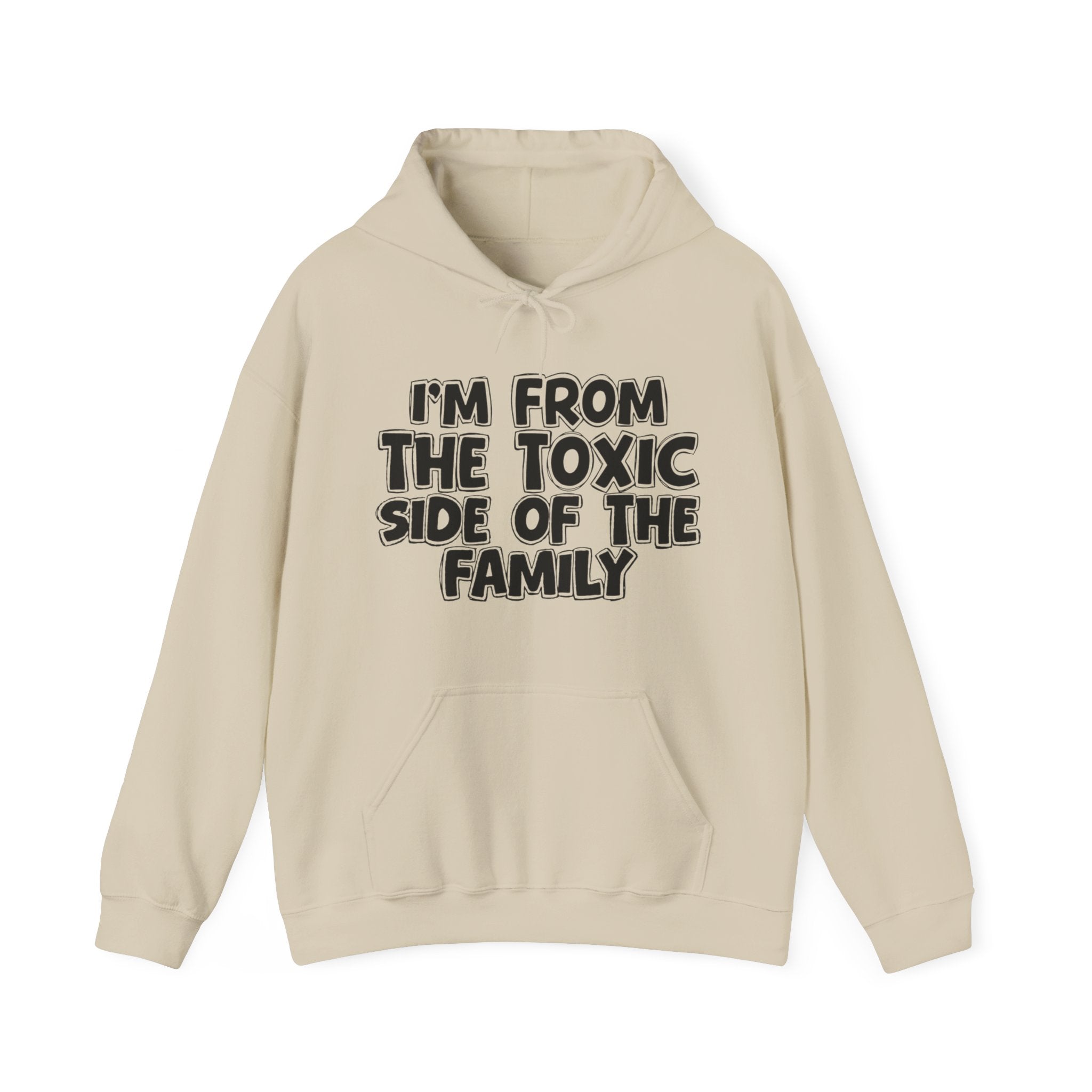 I'm From The Toxic Side of the Family Hoodie – Humorous Family Pride Quote Hoodie