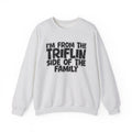 I'm From The Triflin Side Of The Family - Humorous Family Pride Sweatshirt