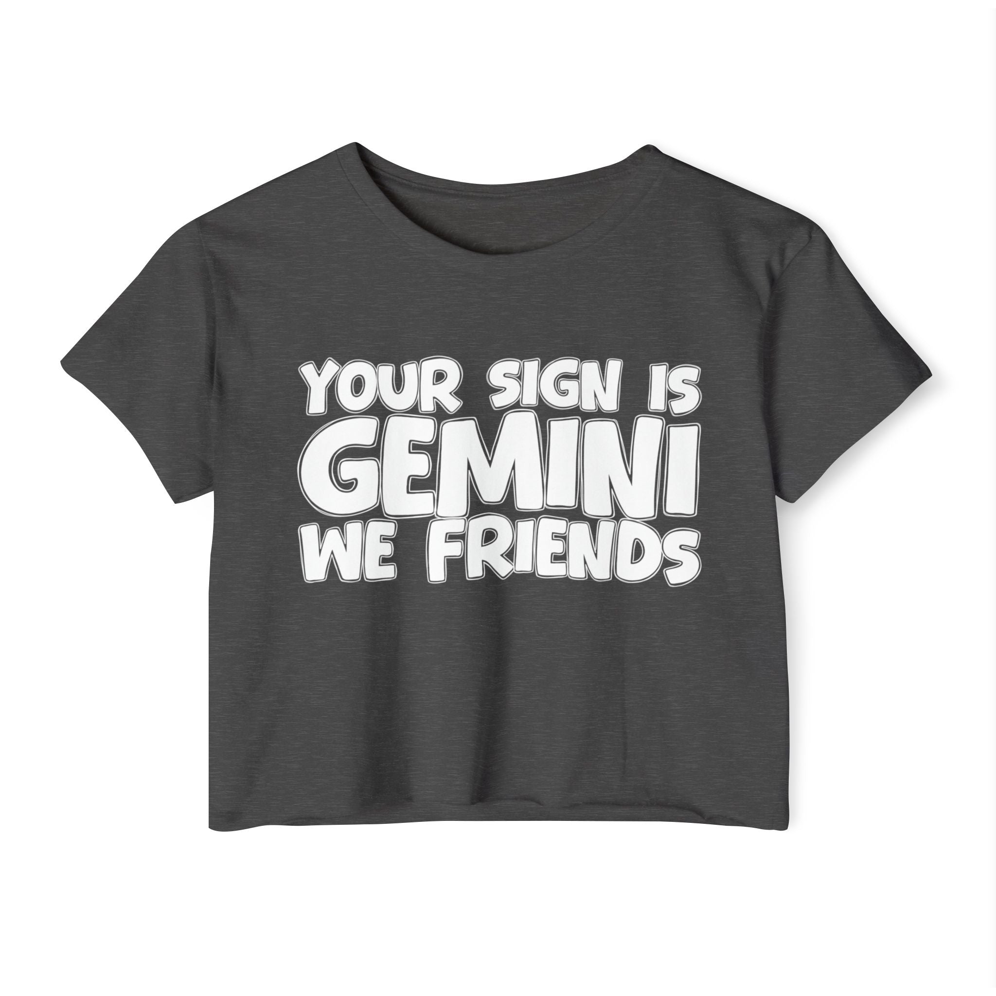 Your Sign Is Gemini We Friends - Fun Zodiac Sign Crop Top