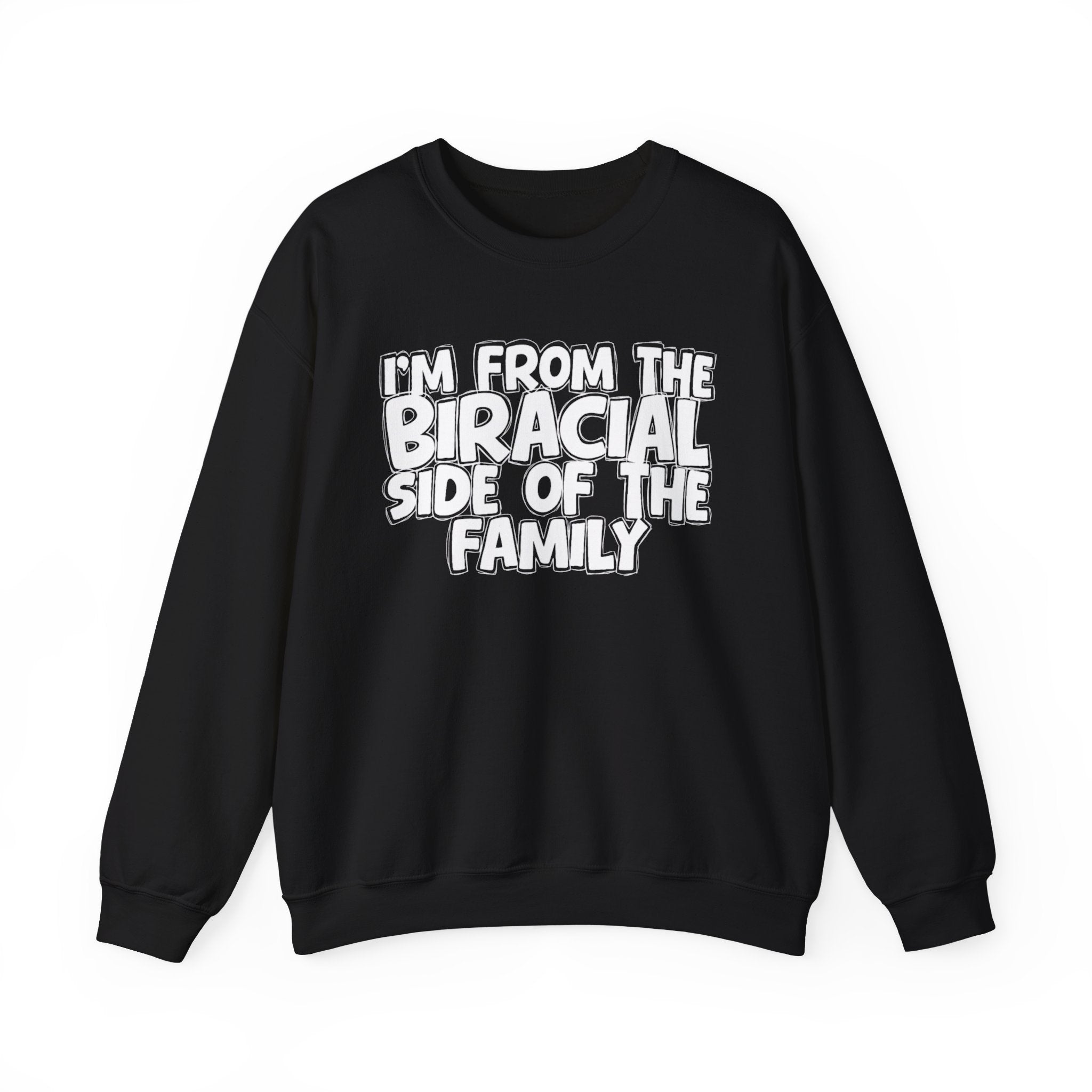 I'm From The Biracial Side of the Family — Funny Family Sweatshirt