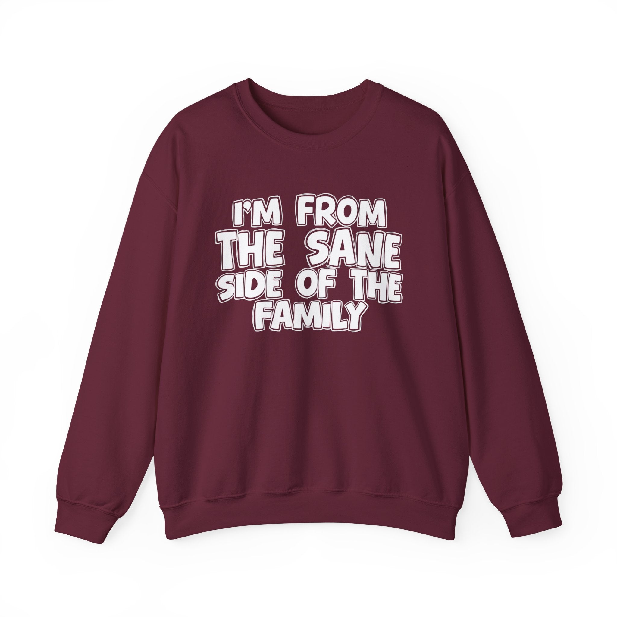 I'm From The Sane Side of the Family — Funny Family Sweatshirt