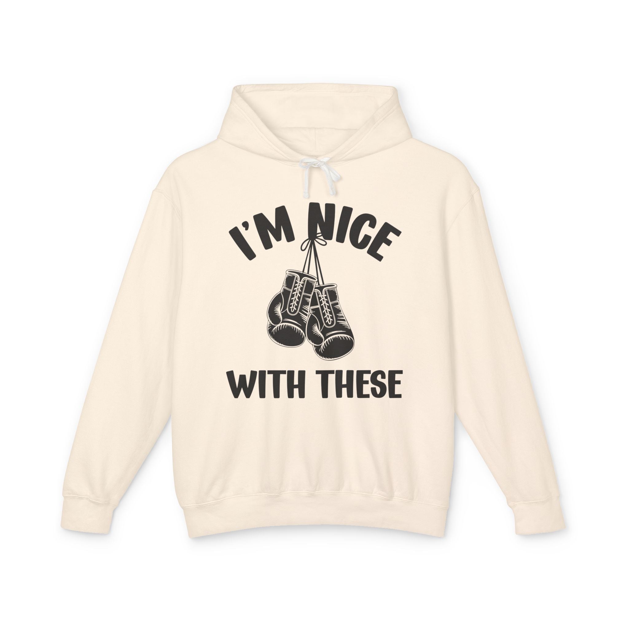 I'm Nice With These - Confident Boxer Statement  Hoodie