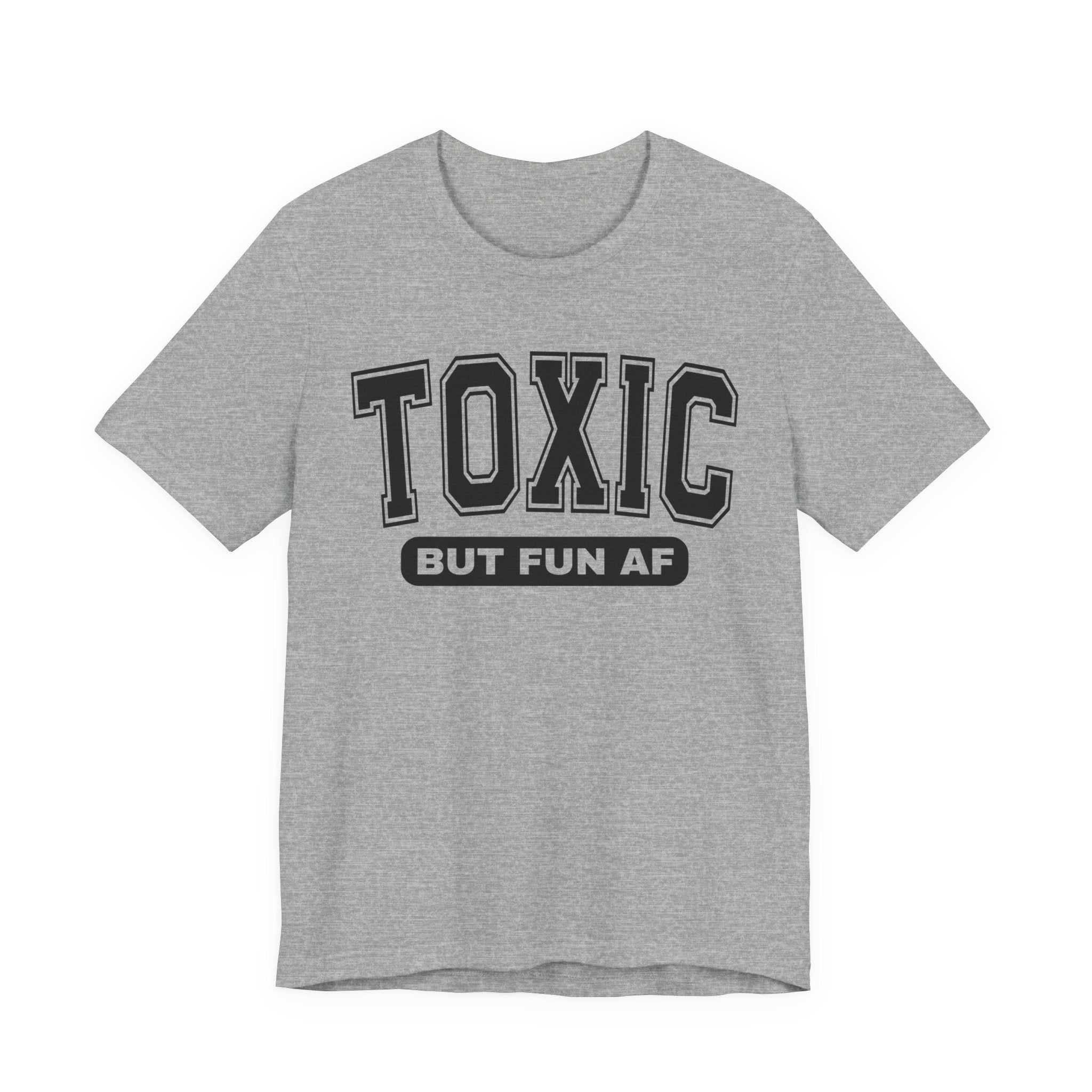 Toxic But Fun AF -T-shirt