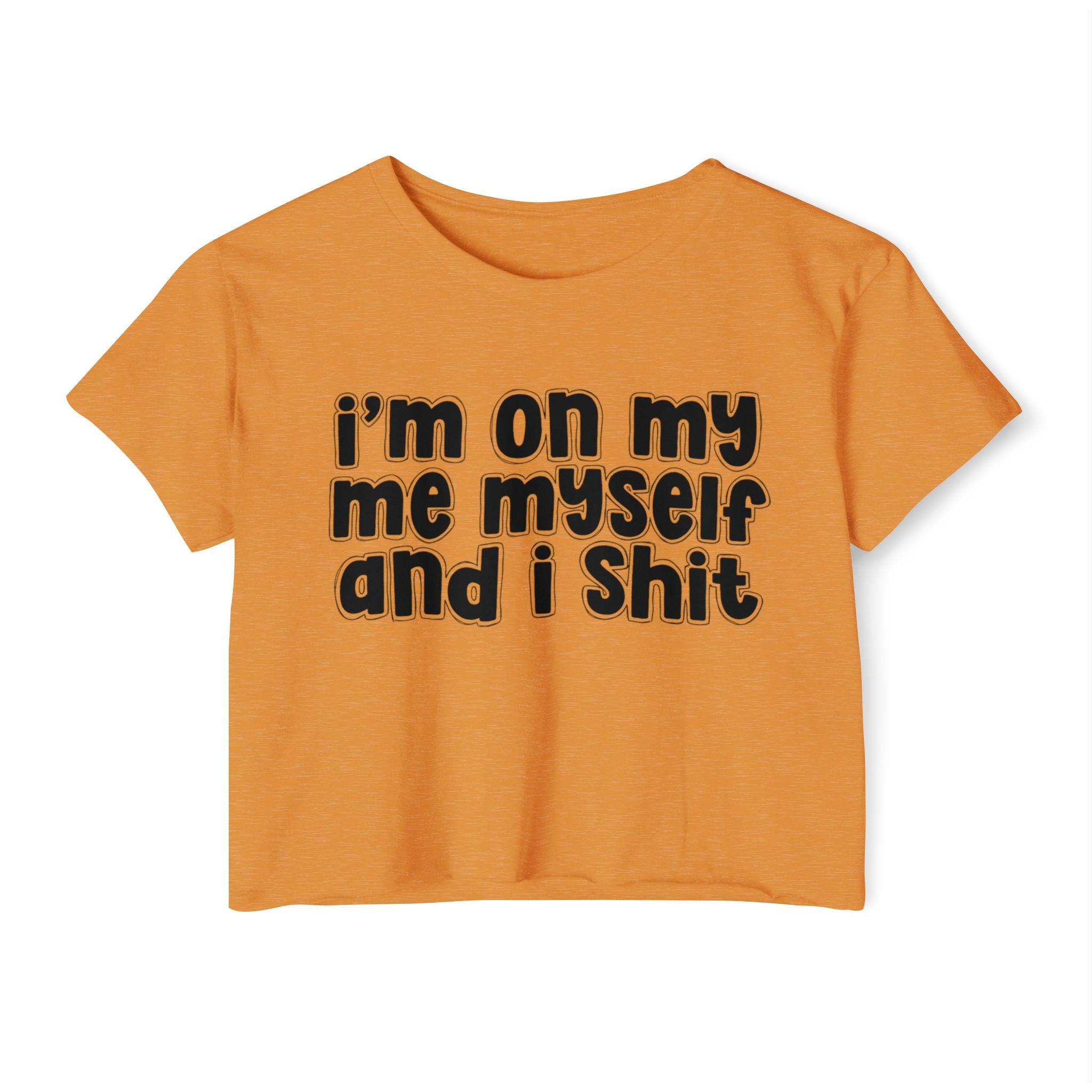 i'm on my me myself and i shit - Bold energy crop top