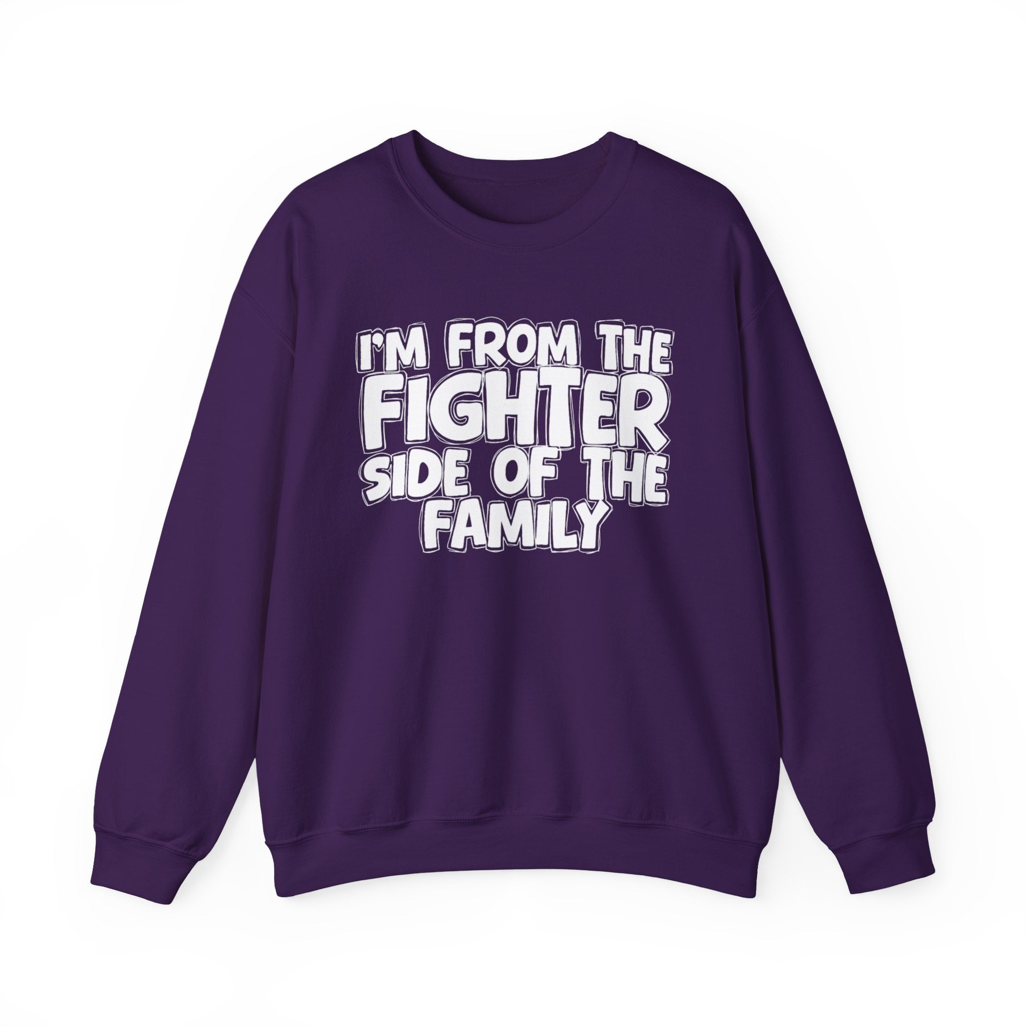 I'm From the Fighter Side of the Family - Funny Family Sweatshirt