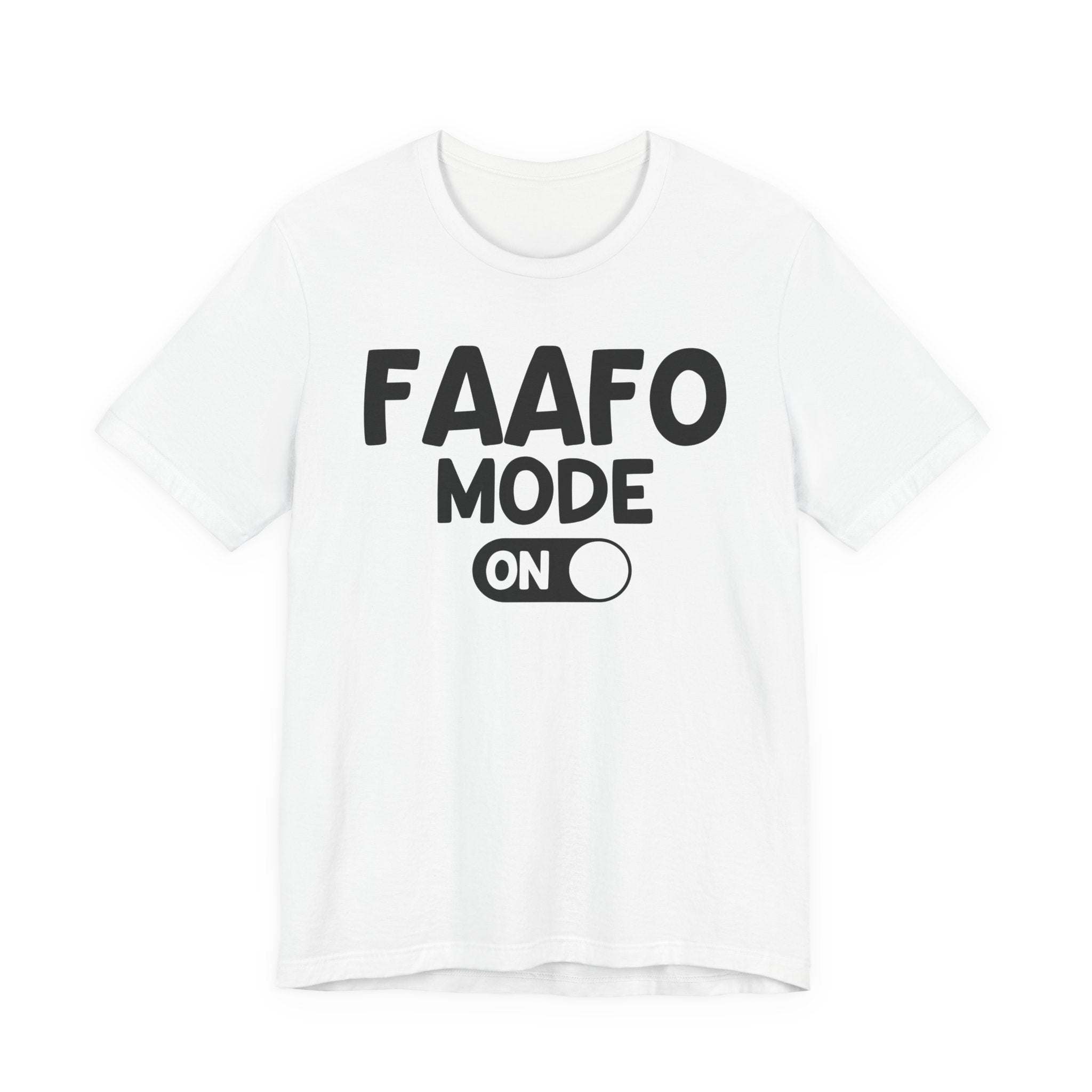FAAFO Mode On — Funny Awareness T-shirt
