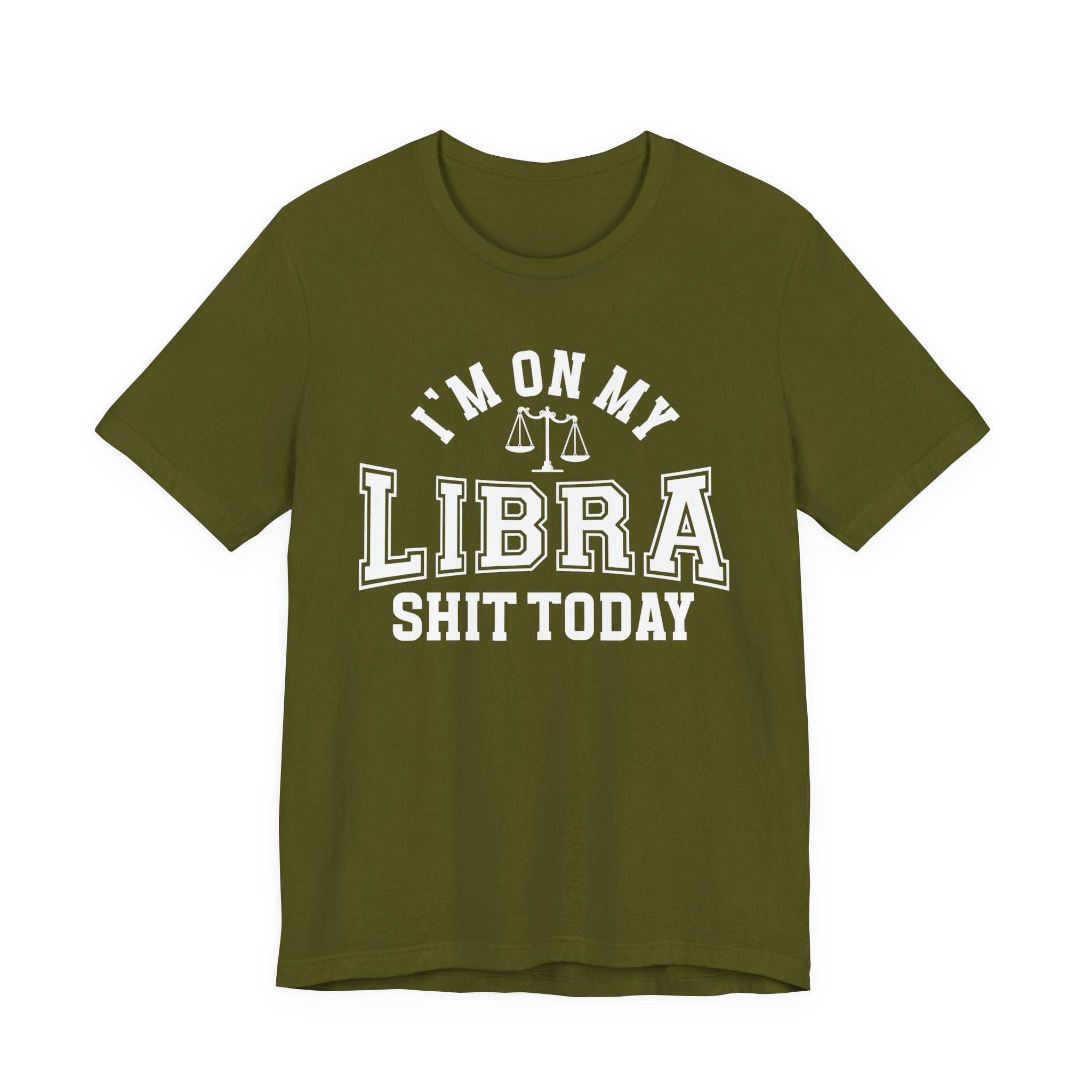 I'm On My Libra Shit Today T-shirt