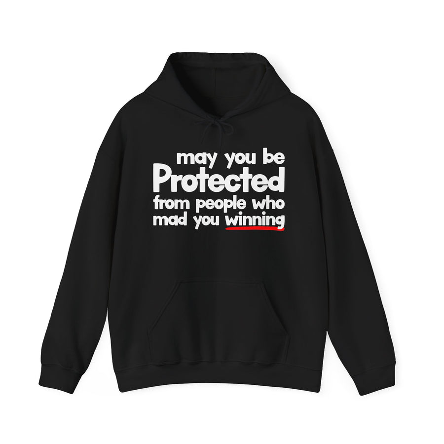 May You Be Protected From People Who Mad You Winning — Hoodie front view: MAY YOU BE PROTECTED FROM PEOPLE WHO MAD YOU WINNING in bold statement lettering. Street Talk Designs protection statement apparel.
