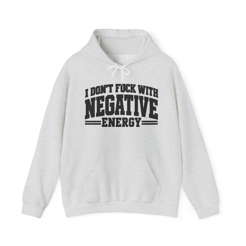 I Don't Fuck With Negative Energy  － Motivational Message Hoodie