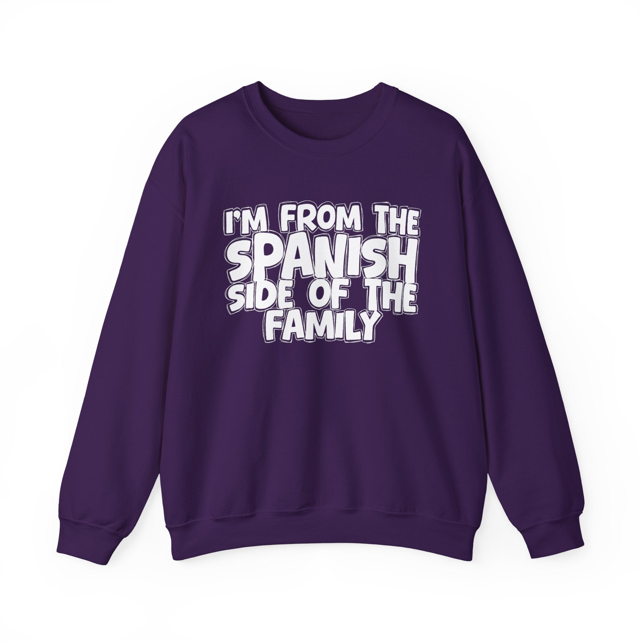 I'm From The Spanish Side of the Family — Funny Family Sweatshirt