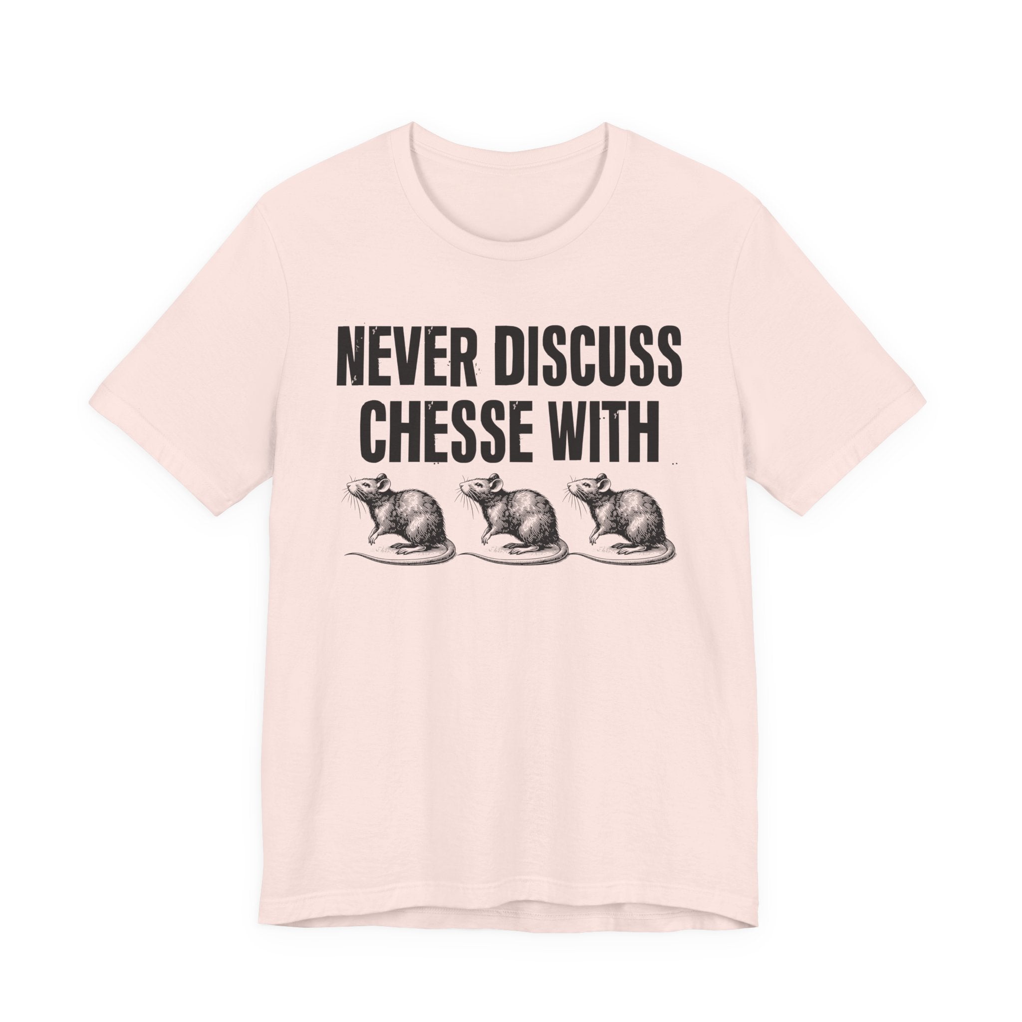 Never Discuss Cheese With Rats - Sassy Adult Humor T‑Shirt