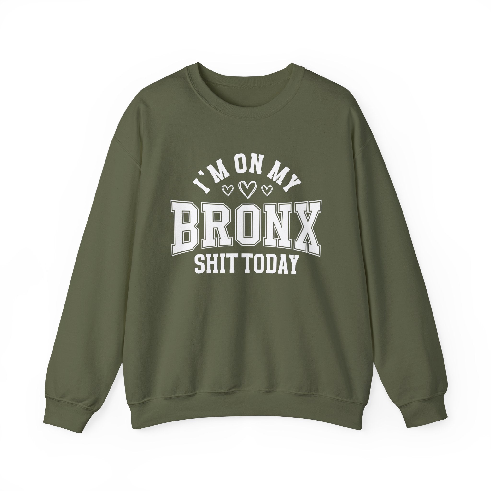 I'm On My Bronx Shit Today (Hearts) - Sweatshirt
