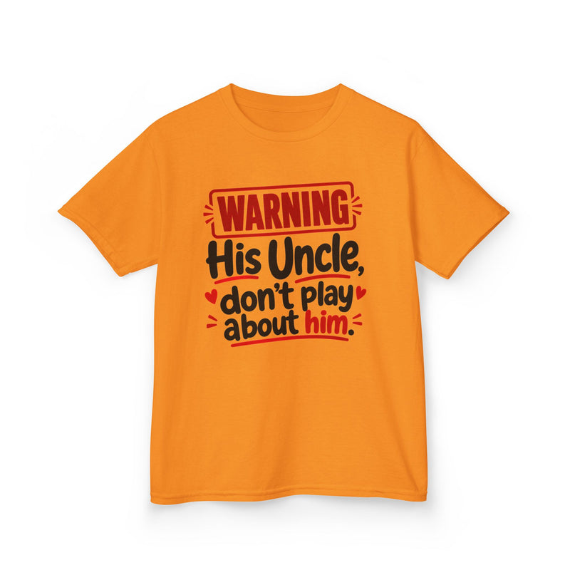 His Uncle, Don't Play About Him — Youth Parent Child T-shirt