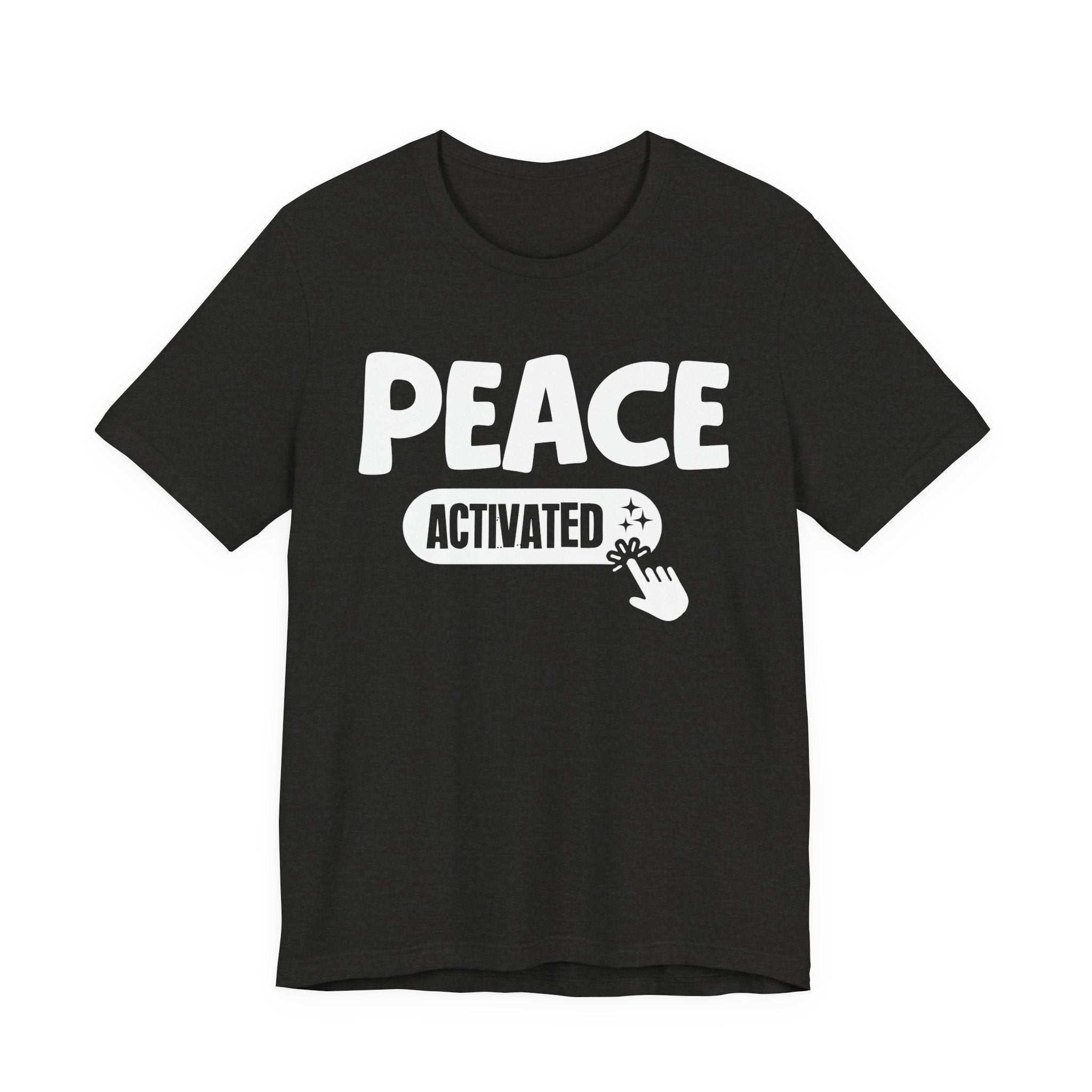 Peace Activated - Motivational Tee Shirt