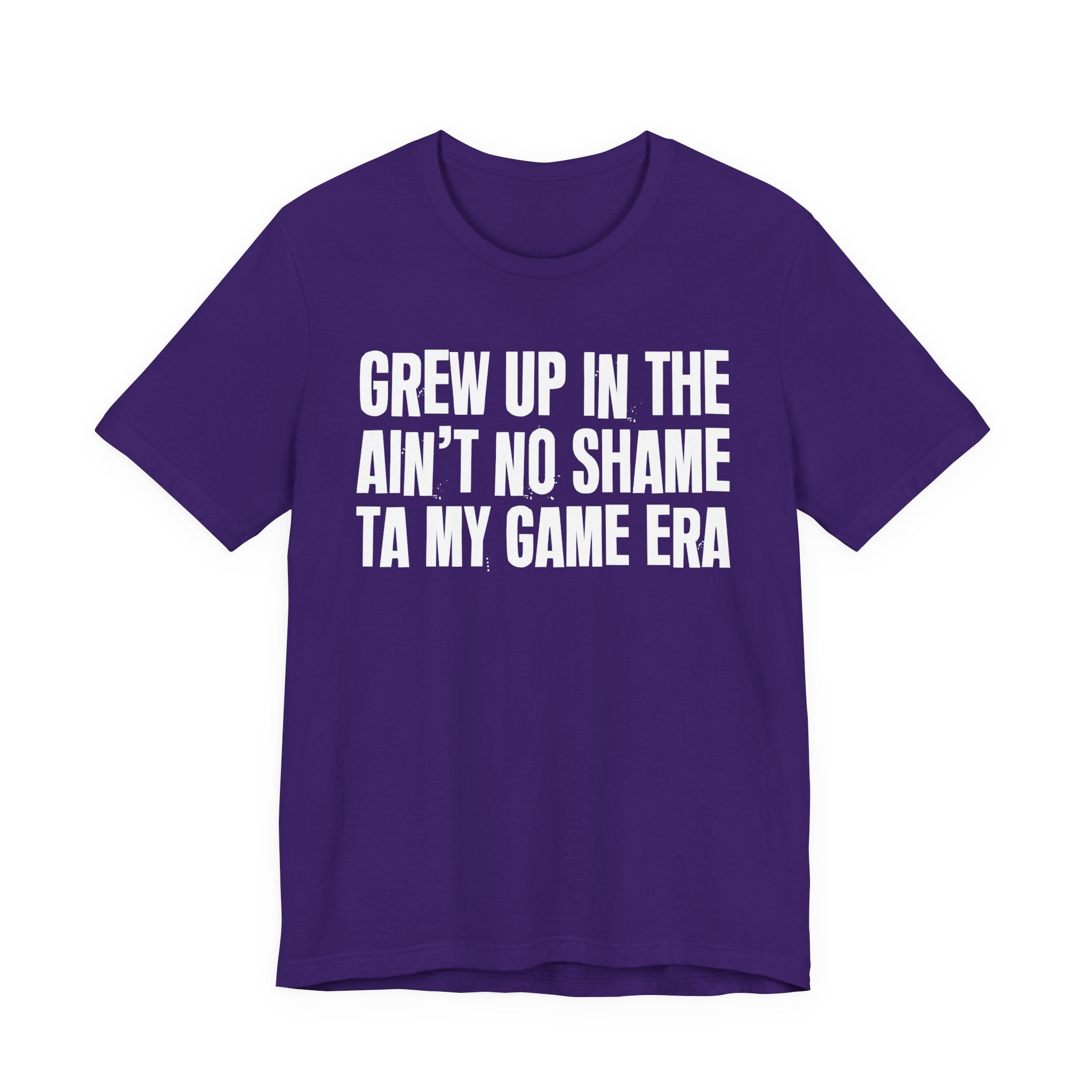 Grew Up In The Ain't No Shame Ta My Game Era - Hilarious Back In The Days  T-Shirt