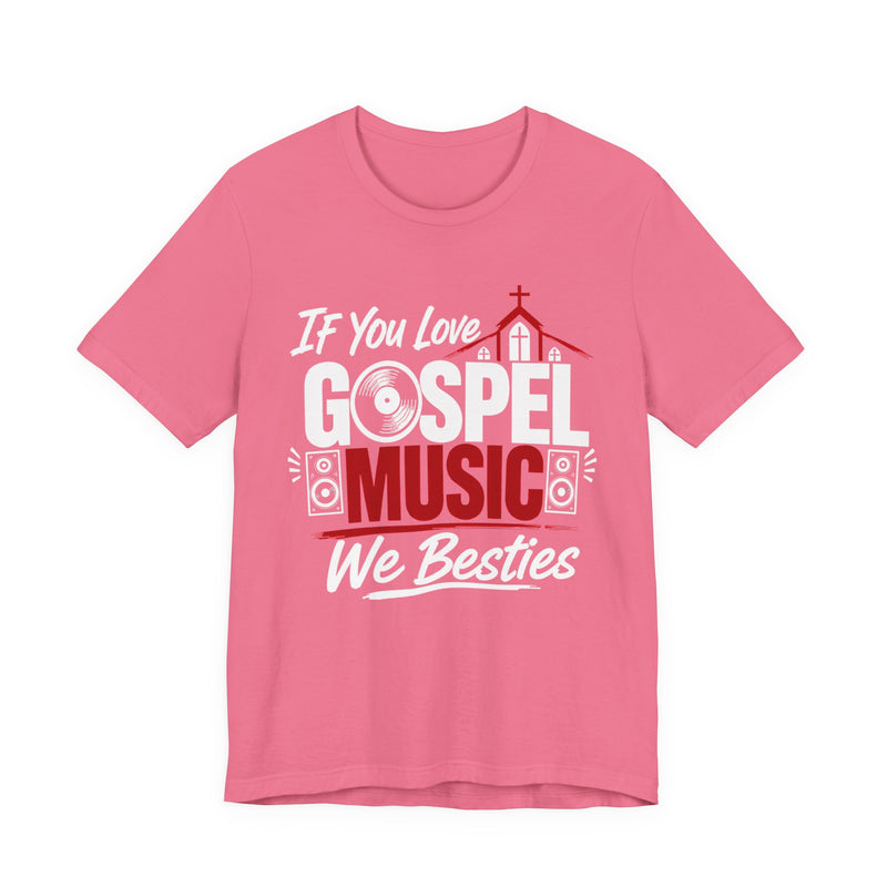 If You Love Gospel Music We Besties － Gospel Music Lover T-shirt