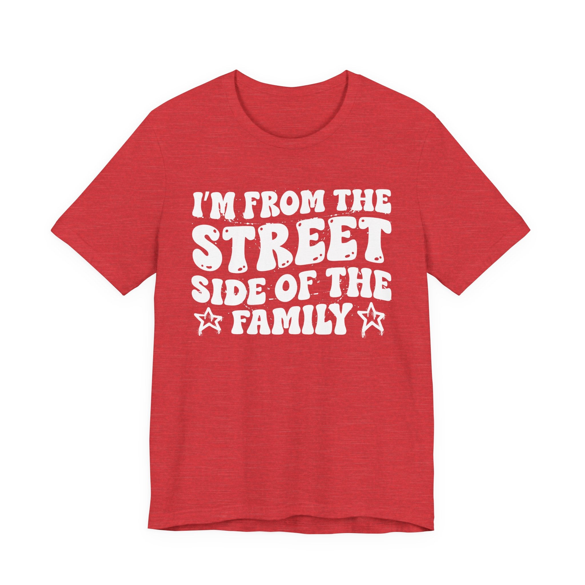 I'm From The Street Side of the Family — Funny Family Pride T-Shirt