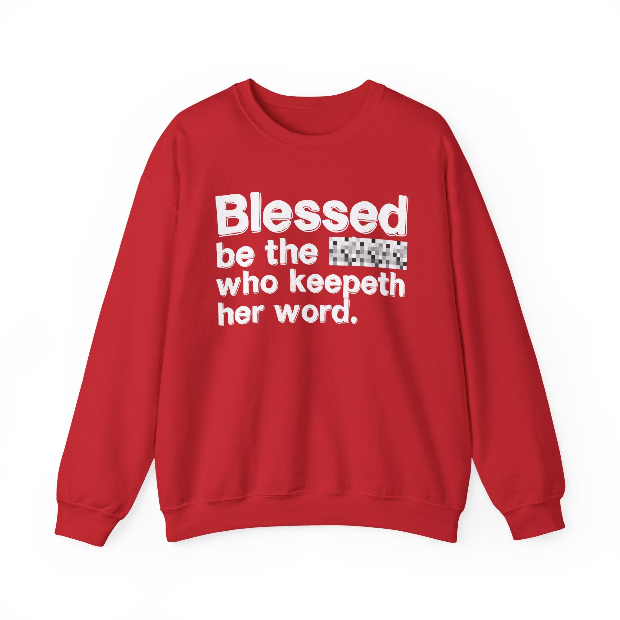 Blessed Be The [Cenosred] Who Keepeth Her Word - Funny Inspirational Sweathsirt