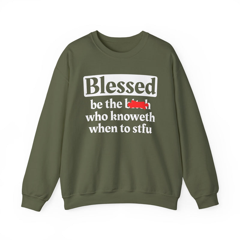 Blessed Be The Bitch Who Knoweth When To STFU － Funny Inspirational Sweatshirt