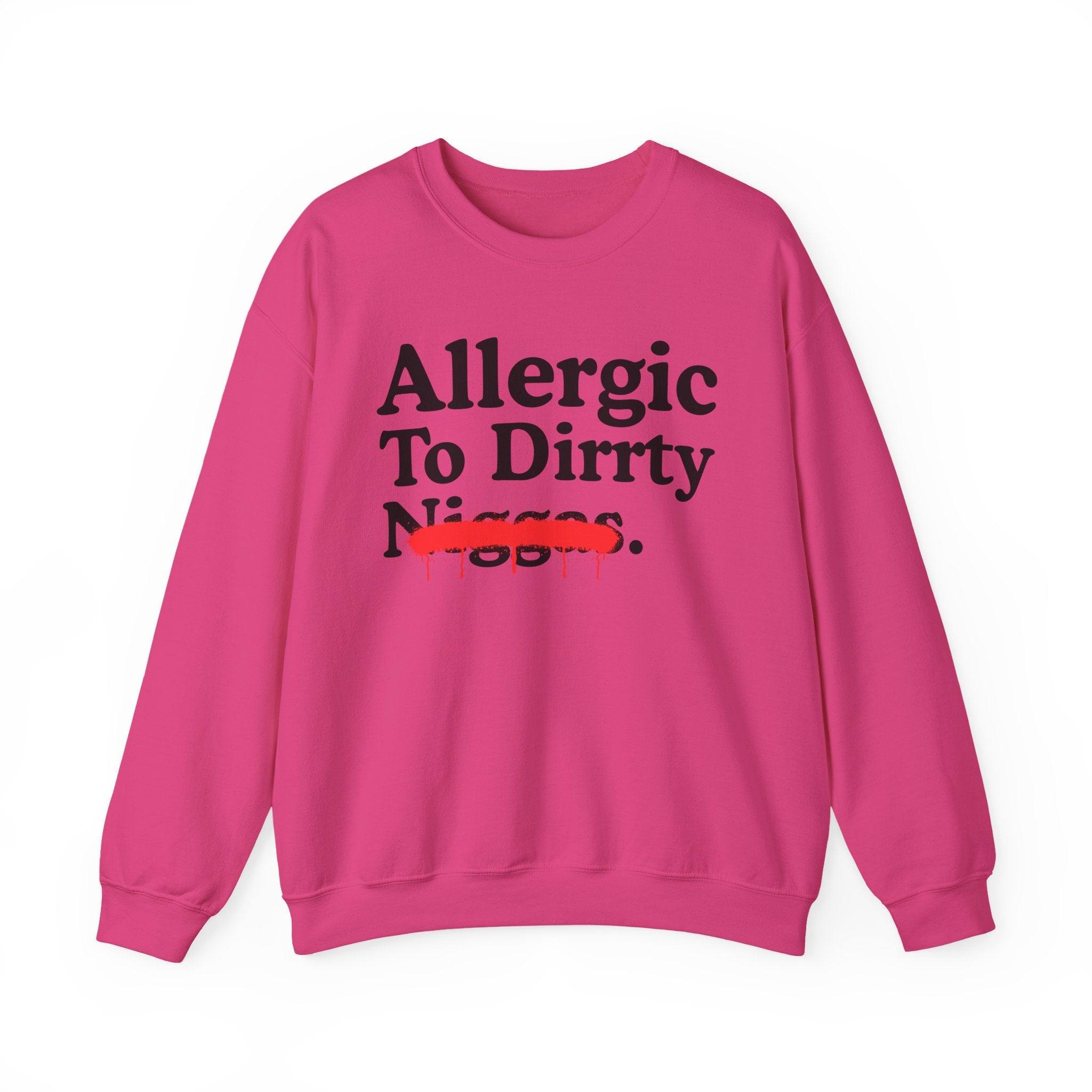 Allergic To Dirrty Niggas — Sarcastic Statement Sweatshirt