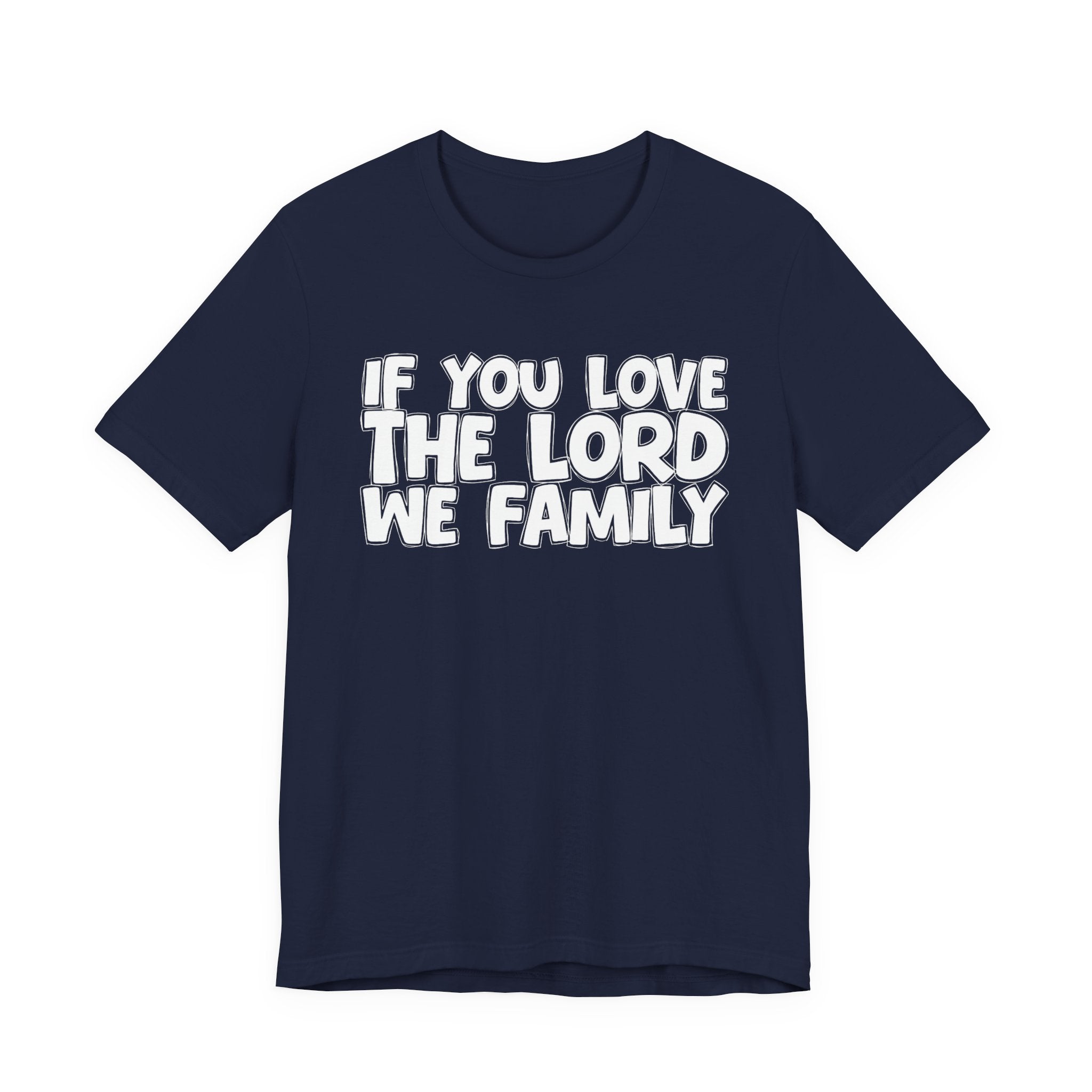 If You Love The Word We Family - Inspirational Faith T-Shirt
