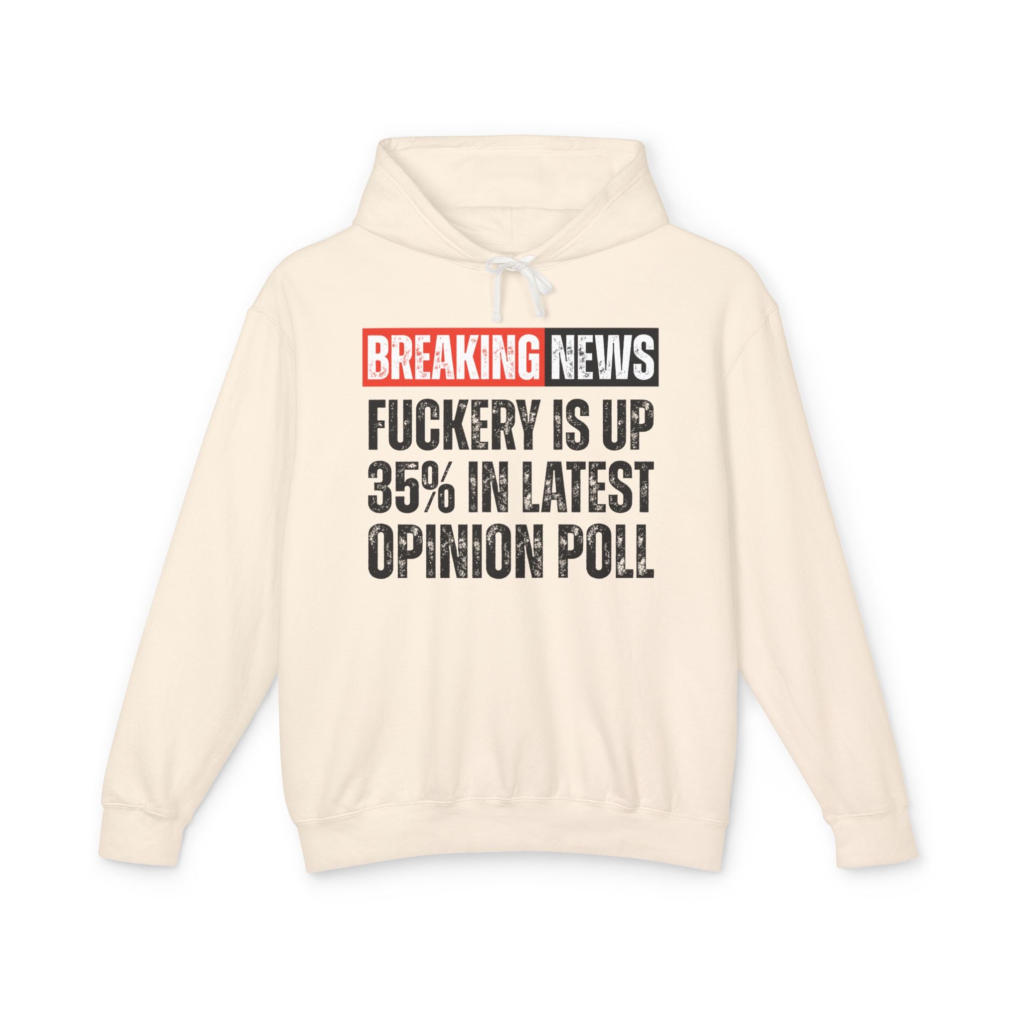 Breaking News: Fuckery Is Up 35% In Latest Opinion Poll － Funny News Alert Hoodie