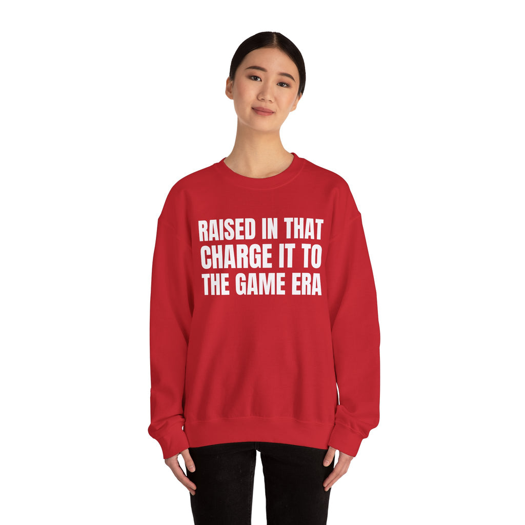 Raised In That Charge It To The Game Era - Funny Back In The Days Sweatshirt