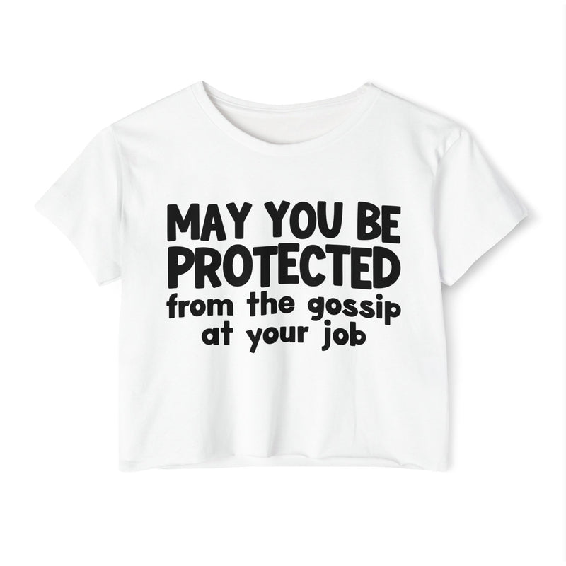 May You Be Protected From The Gossip At Your Job - Inspirational Quote Crop Top