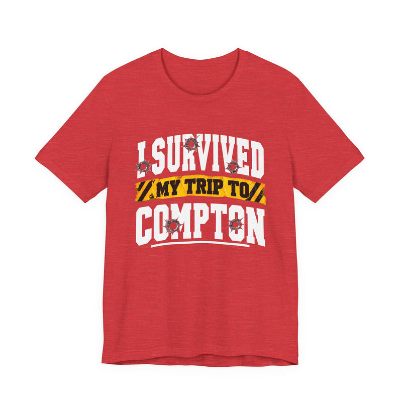T-Shirt with collegiate lettering reading I SURVIVED MY TRIP TO COMPTON, front view.