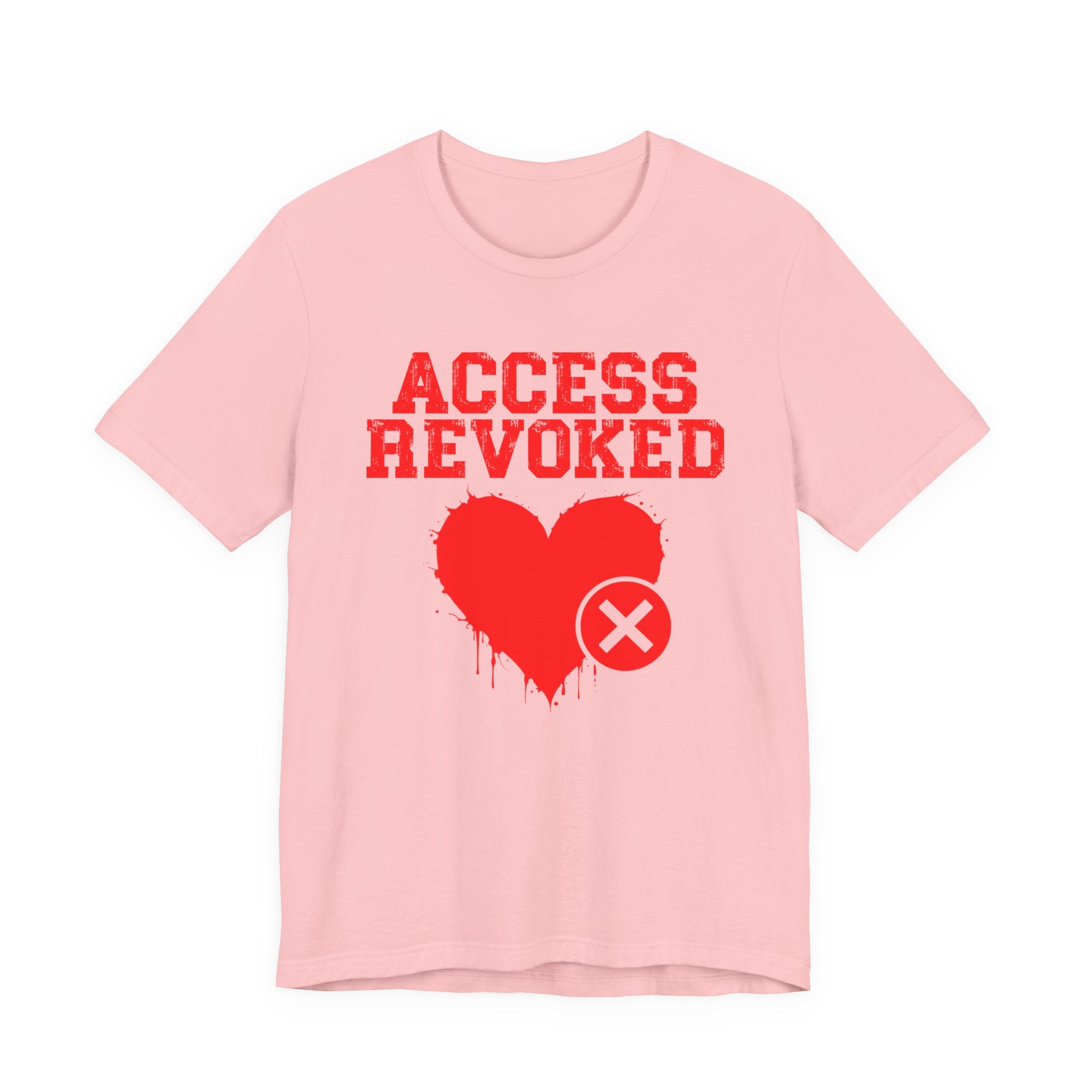 Access Revoked Heart Tee — Funny Rejected Love Graphic T-Shirt