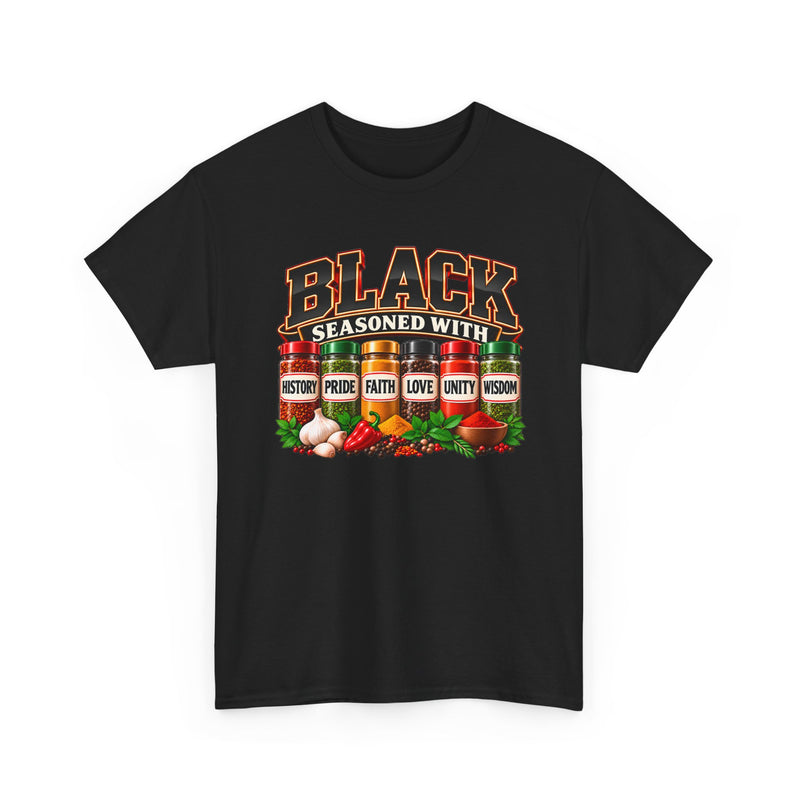 Black Seasoned With History Pride Faith Love Unity Wisdom － T-Shirt