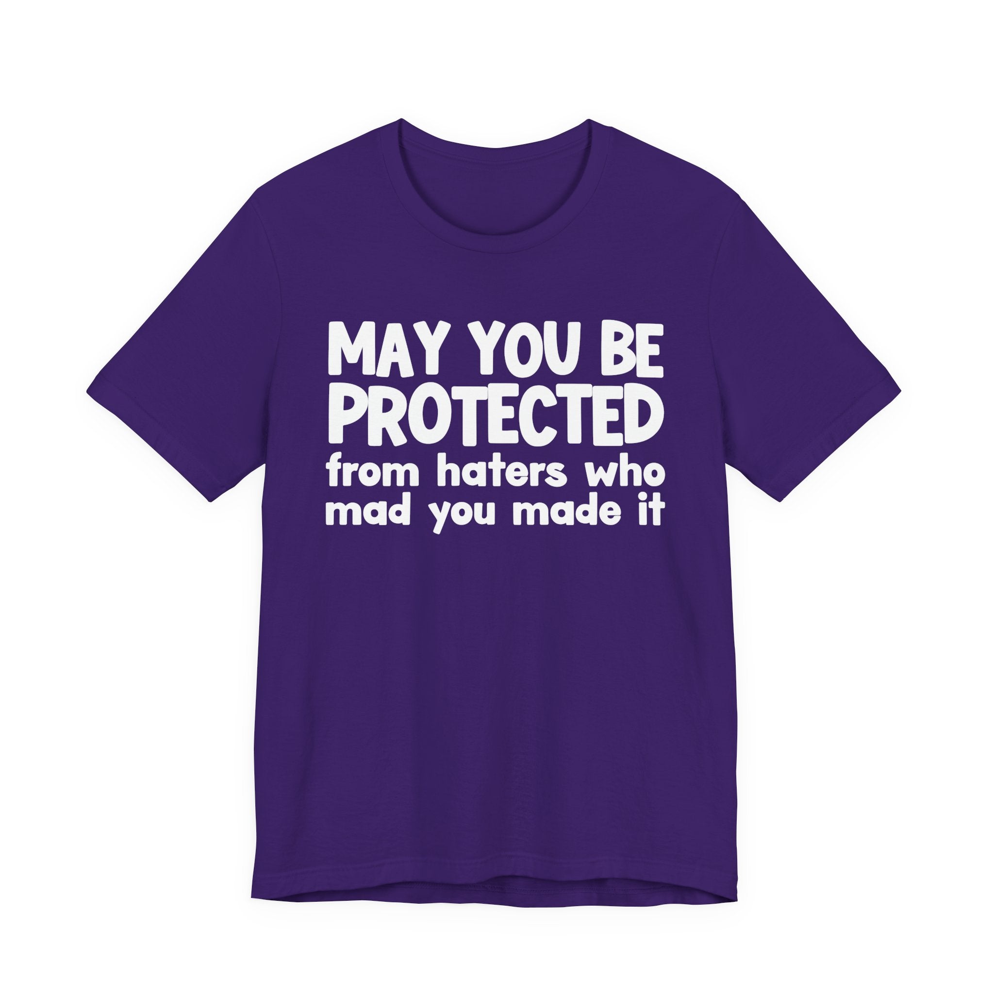 May You Be Protected from Haters  Who Mad You Made It - Inspirational Statement T-Shirt