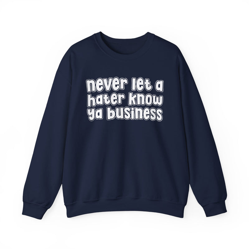 Never Let A Hater Know Ya Business － Urban Wisdom Sweatshirt