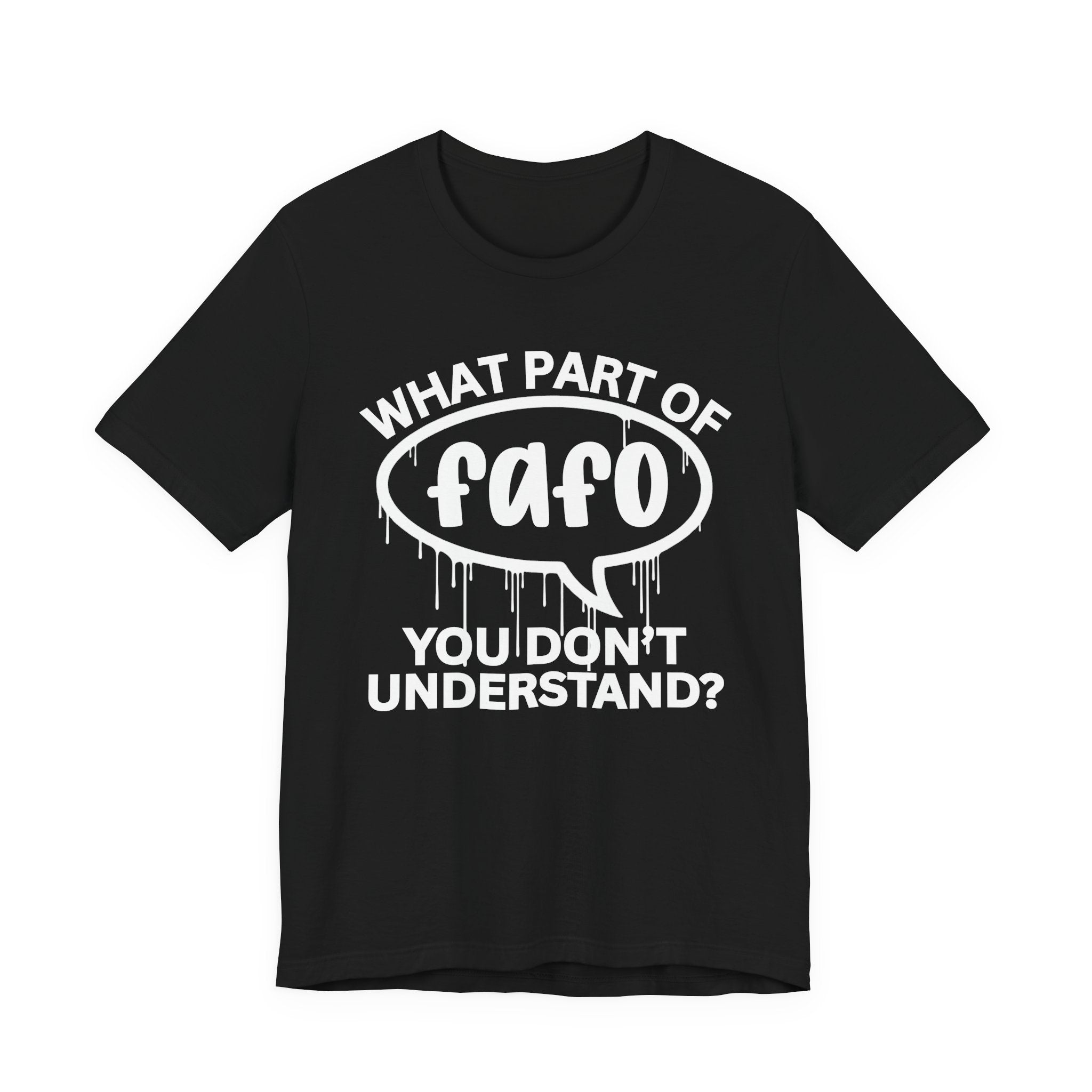 What Part of FAFO You Don't Understand? T-Shirt
