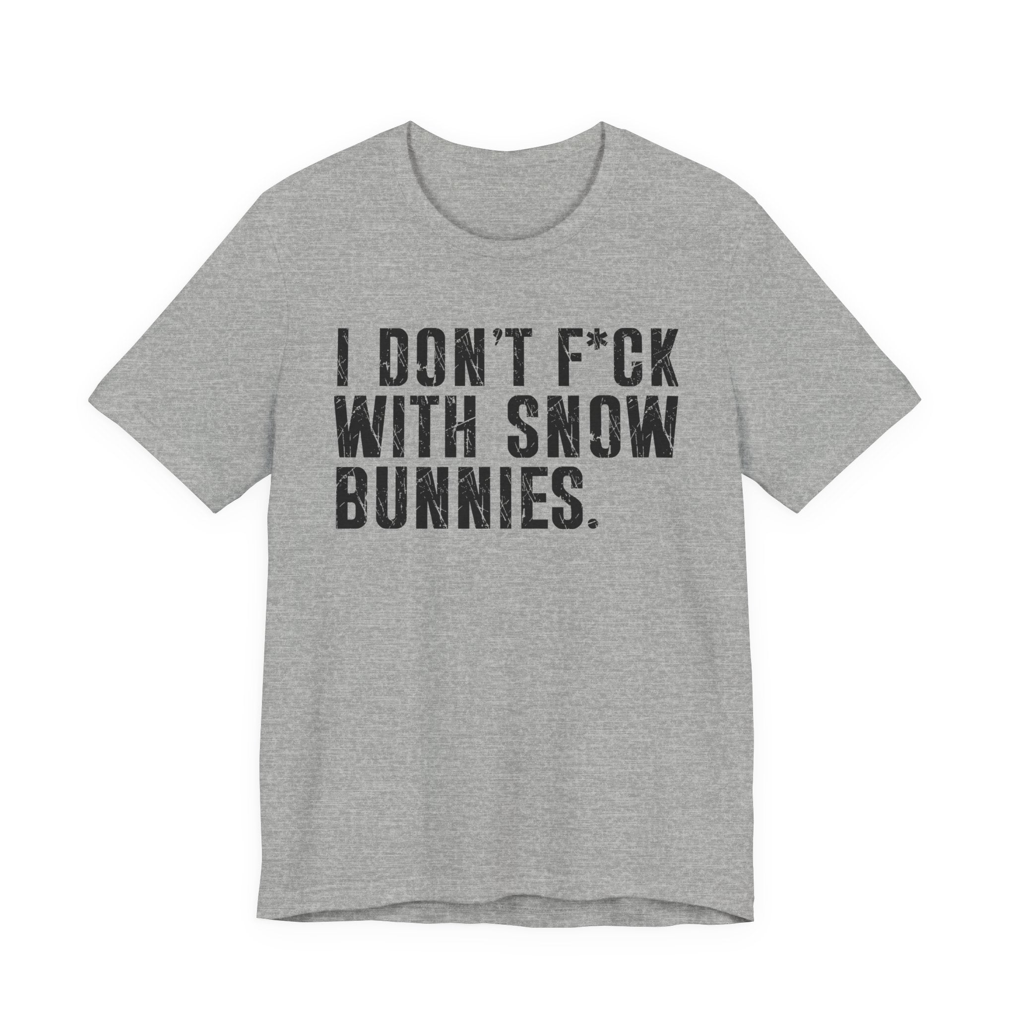 I Don't Fuck With Snow Bunnies T-shirt