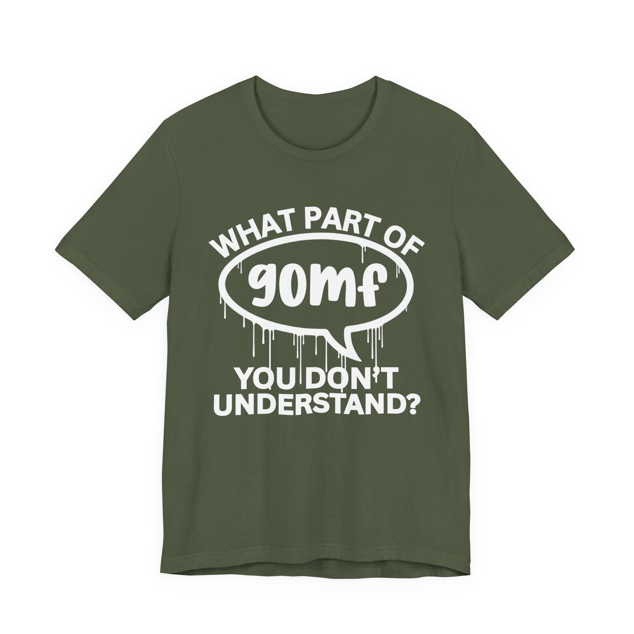 What Part of GOMF You Don't Understand? T-Shirt