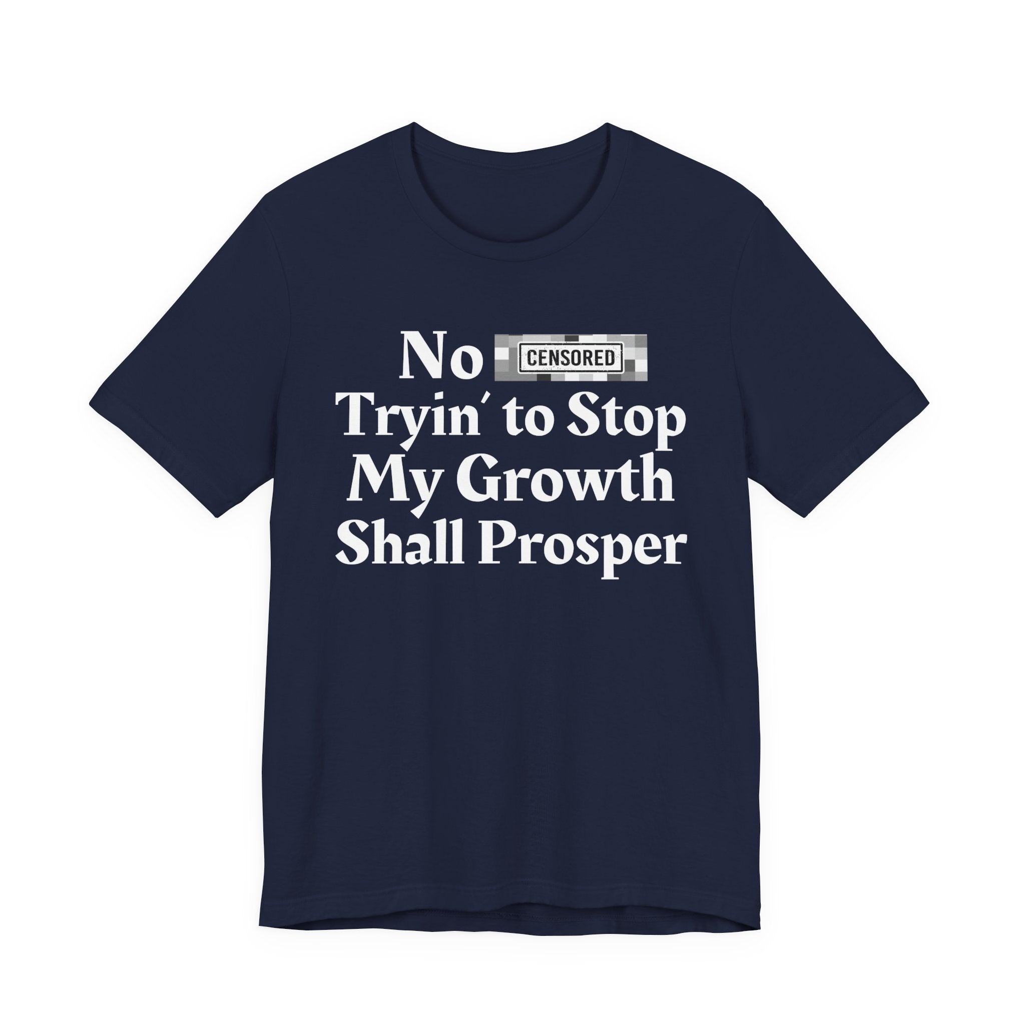 No Bitch Tryin' To Stop My Growth Shall Prosper — Bold Christian Statement T-Shirt