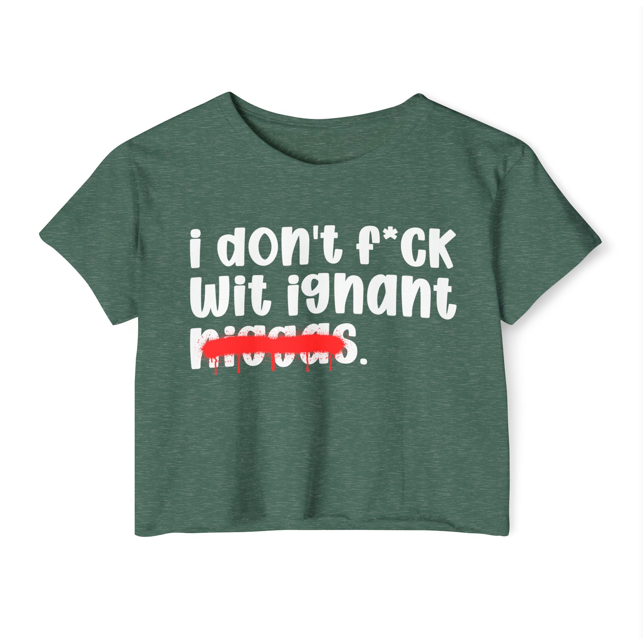I Don't Fuck Wit Ignant Niggas - Brutally Direct Statement Crop-top