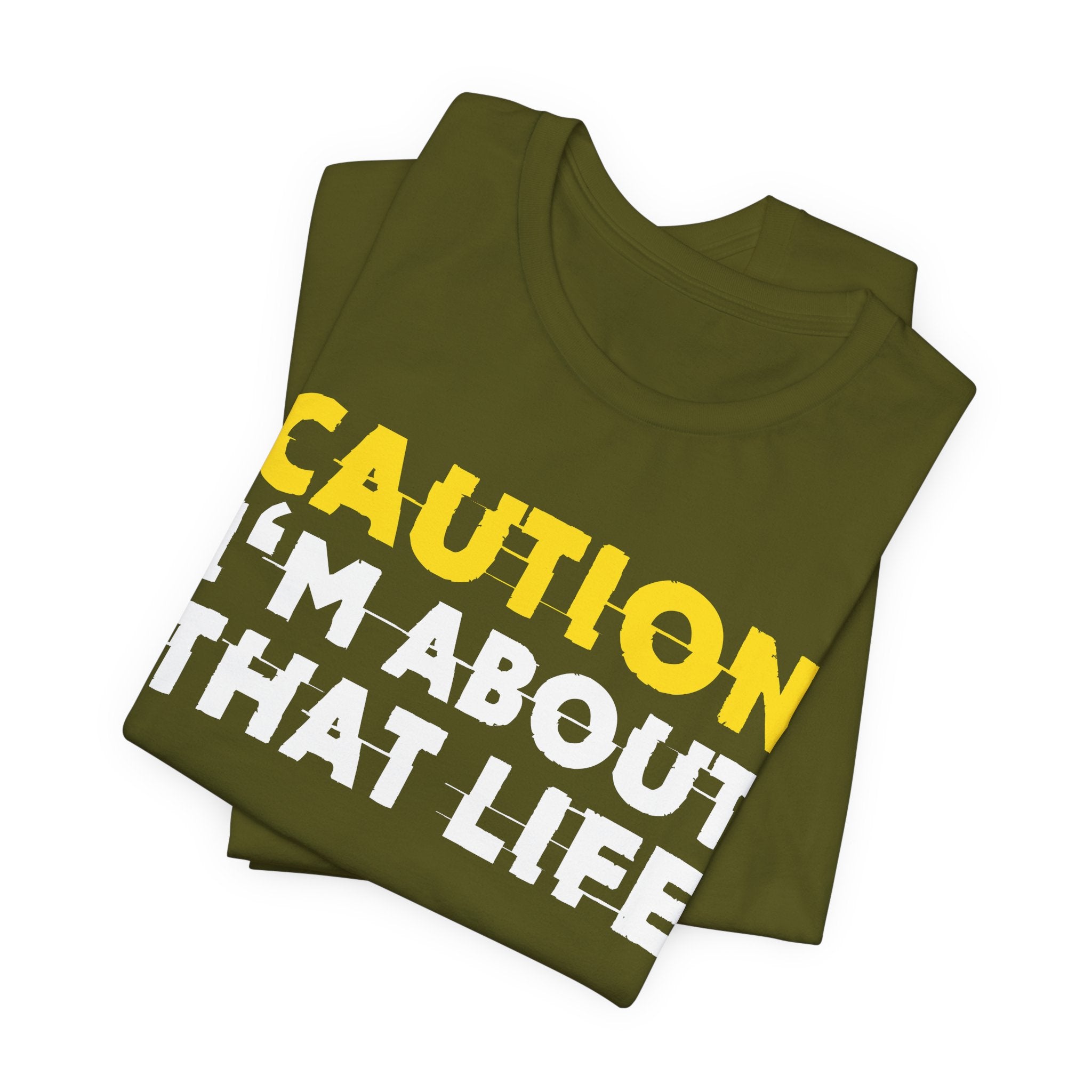 Caution I'm About That Life — Bold Warning Statement Tee
