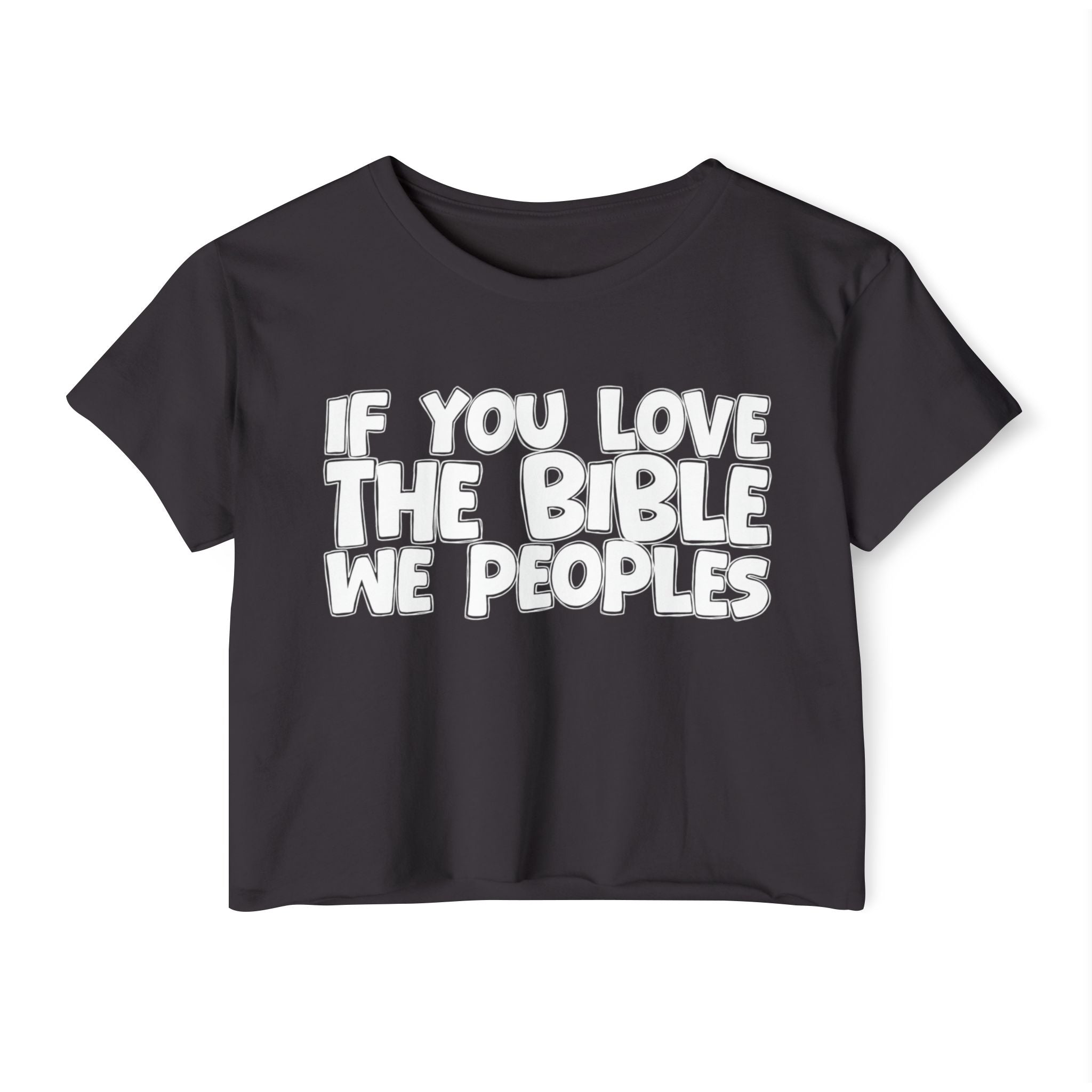 If You Love The Bible We Peoples - Spiritual Pride Crop Top
