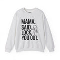 Mama. Said. Lock You Out Sweatshirt