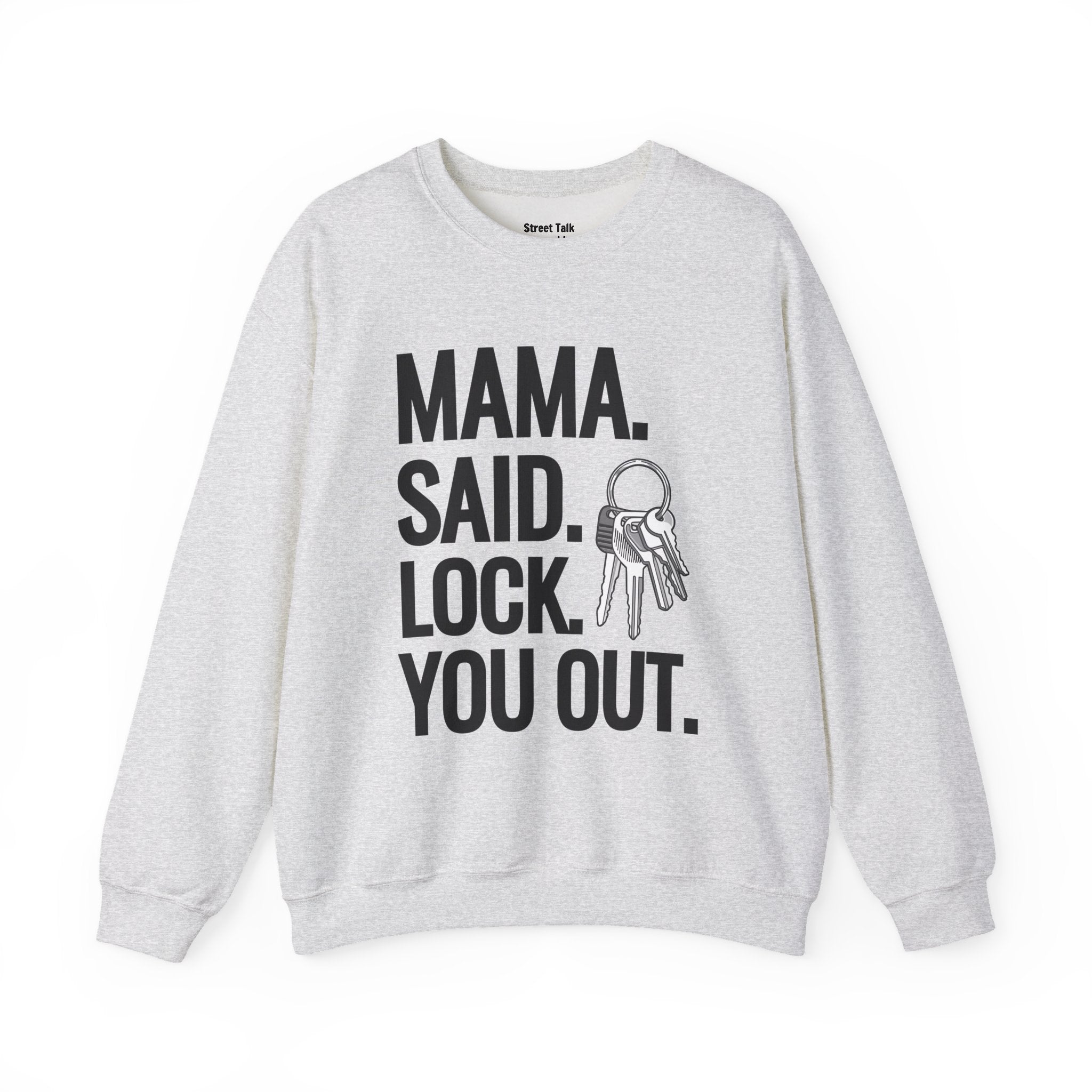 Mama. Said. Lock You Out Sweatshirt