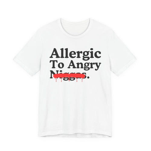 Allergic To Angry Niggas — Sarcastic Statement T-Shirt